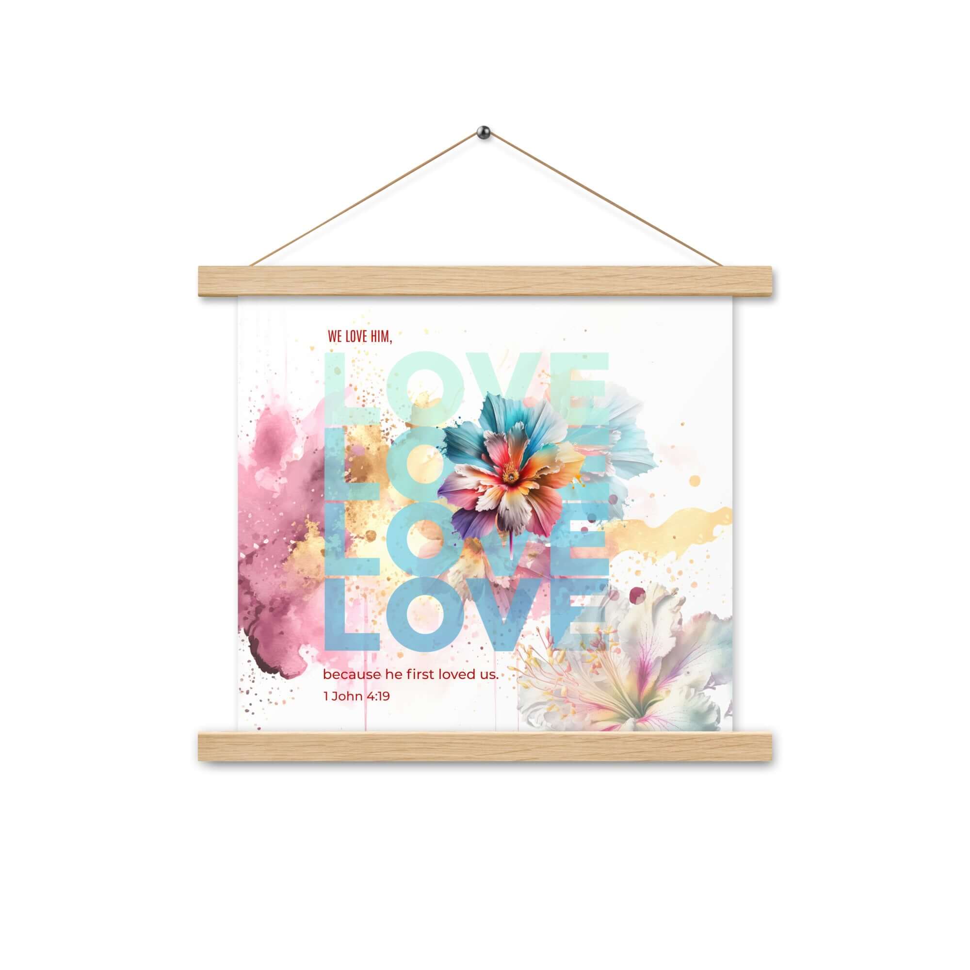 1 John 4:19 Bible Verse, We Love Him Enhanced Matte Paper Poster With Hanger Wall Art Oak 14″×14″