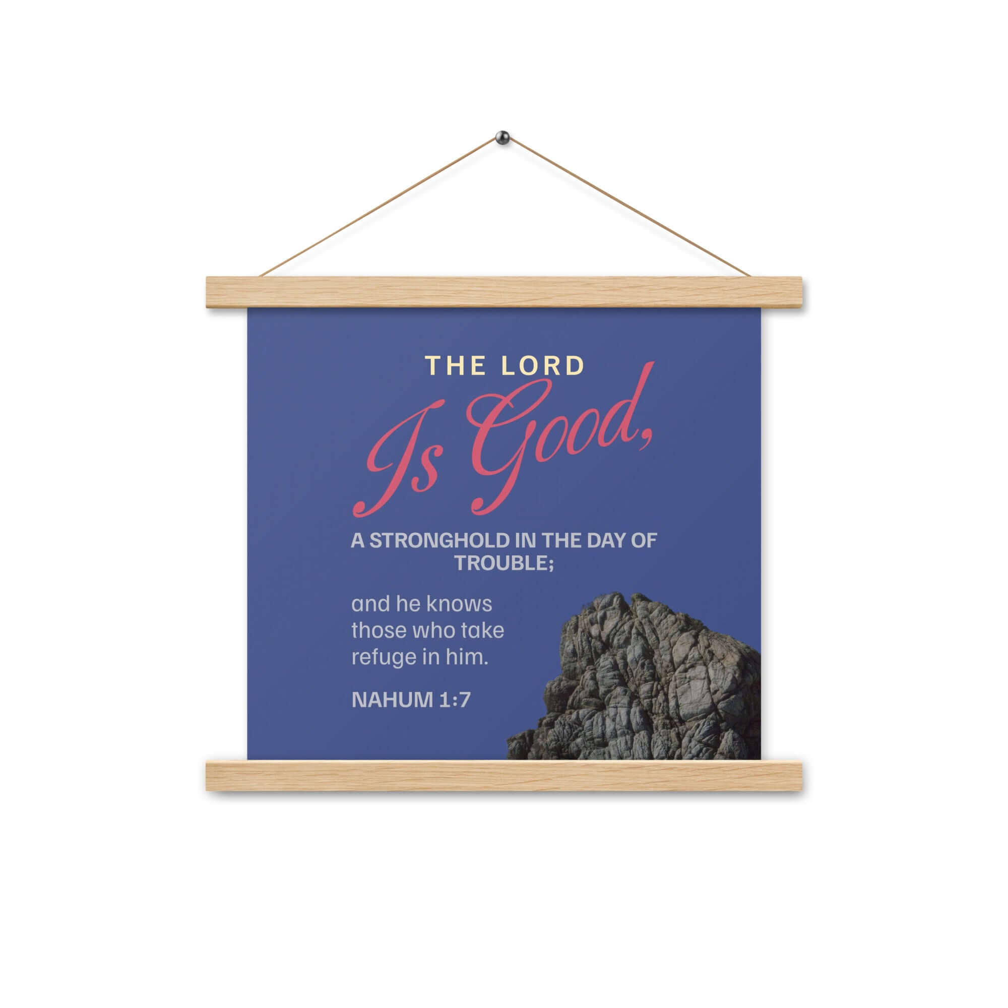 Nahum 1:7 Bible Verse, The LORD is good Enhanced Matte Paper Poster With Hanger Wall Art Oak 14″×14″