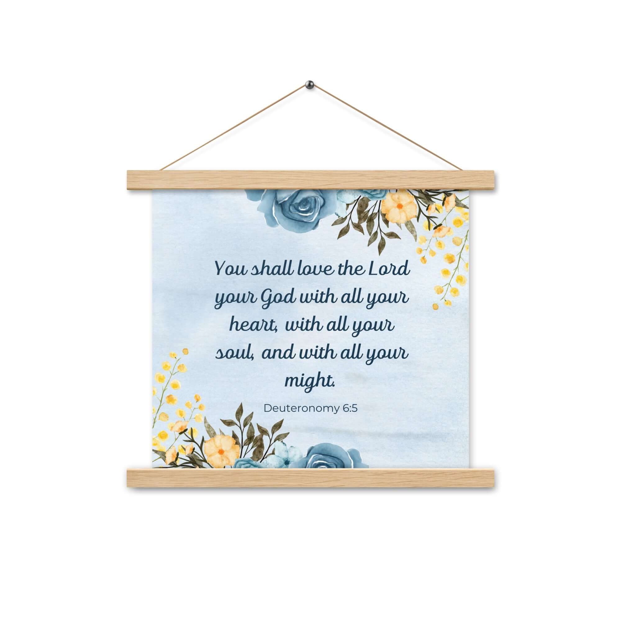 Deuteronomy 6:5 Bible Verse, You shall love Enhanced Matte Paper Poster With Hanger Wall Art Oak 14″×14″