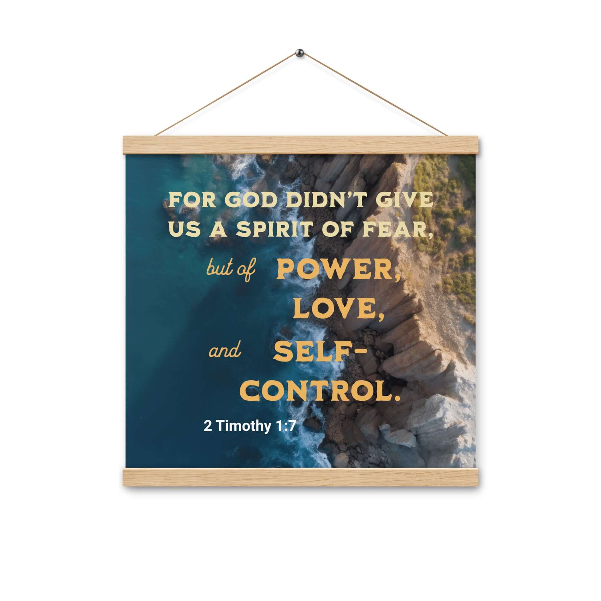 2 Timothy 1:7 Bible Verse, Power, Love, Self-Control Enhanced Matte Paper Poster With Hanger Wall Art Oak 16″×16″