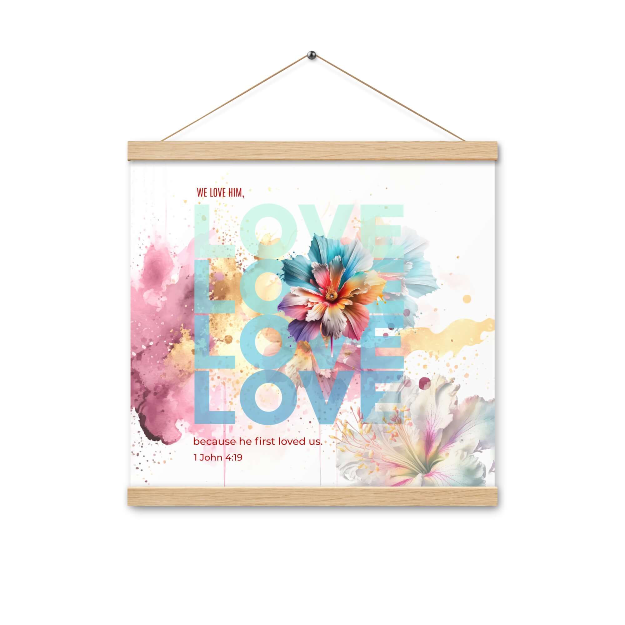 1 John 4:19 Bible Verse, We Love Him Enhanced Matte Paper Poster With Hanger Wall Art Oak 16″×16″