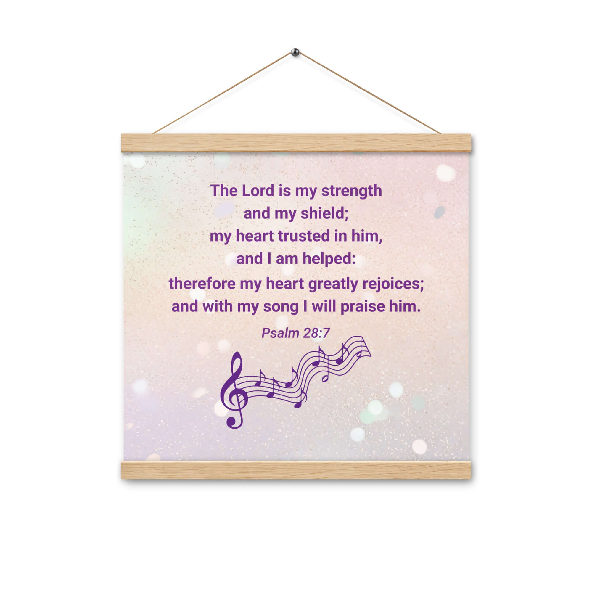 Psalm 28:7 Bible Verse, I will praise Him Enhanced Matte Paper Poster With Hanger Wall Art Oak 16″×16″