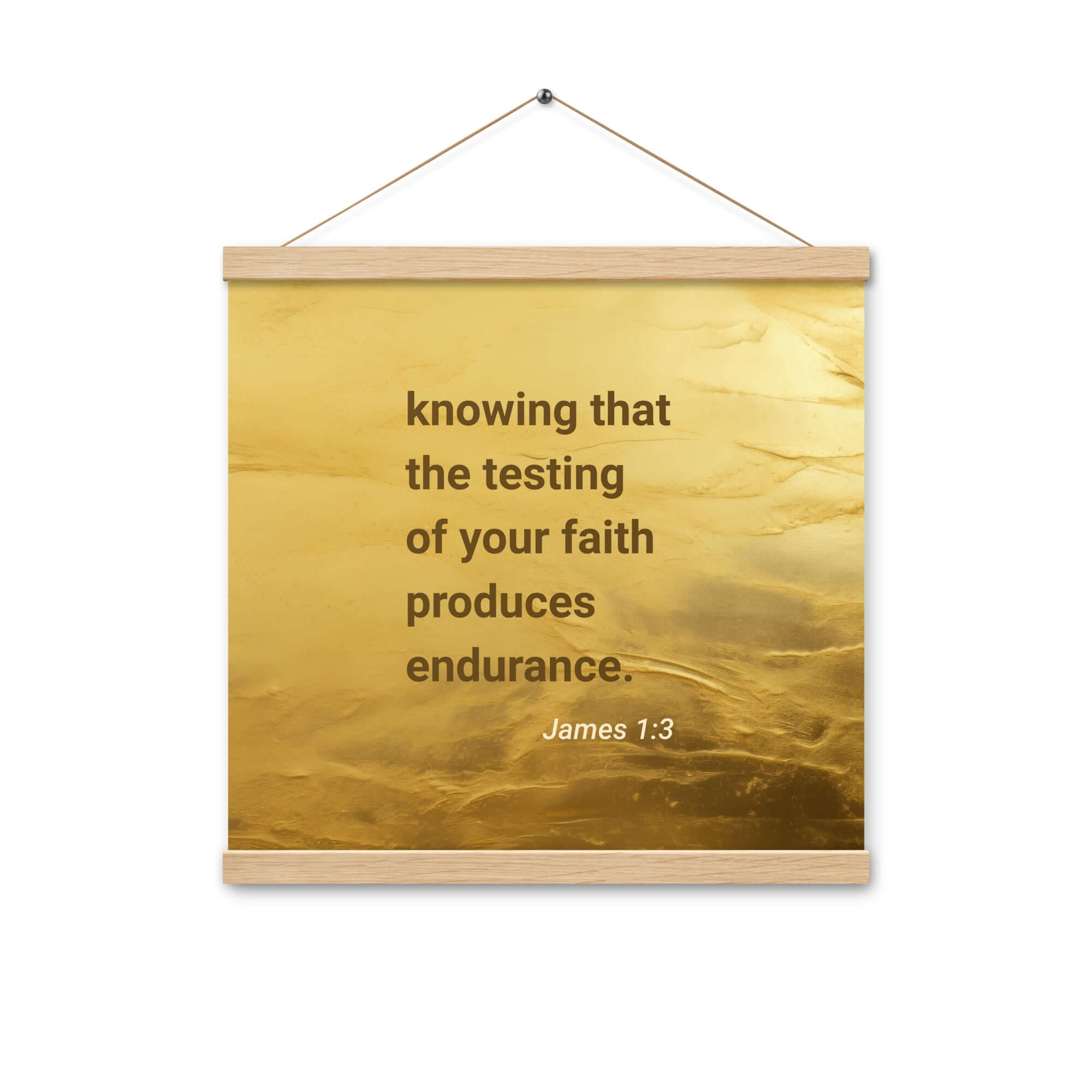 James 1:3 Bible Verse, testing of your faith Enhanced Matte Paper Poster With Hanger Wall Art Oak 16″×16″