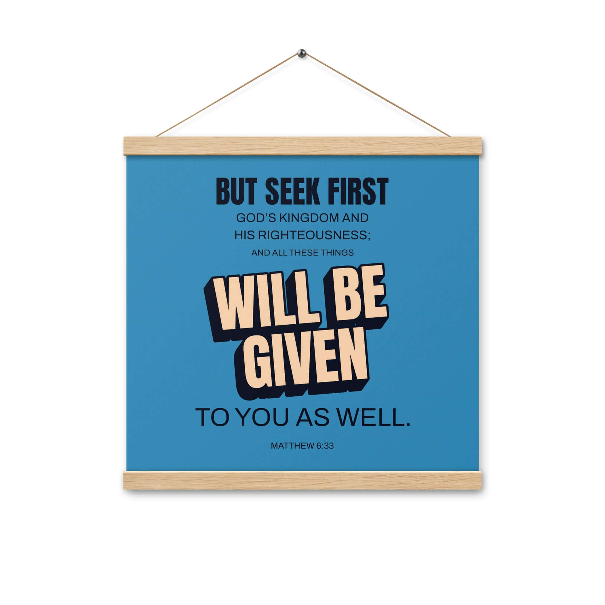 Matthew 6:33 Bible Verse, seek first God’s Kingdom Enhanced Matte Paper Poster With Hanger Wall Art Oak 16″×16″