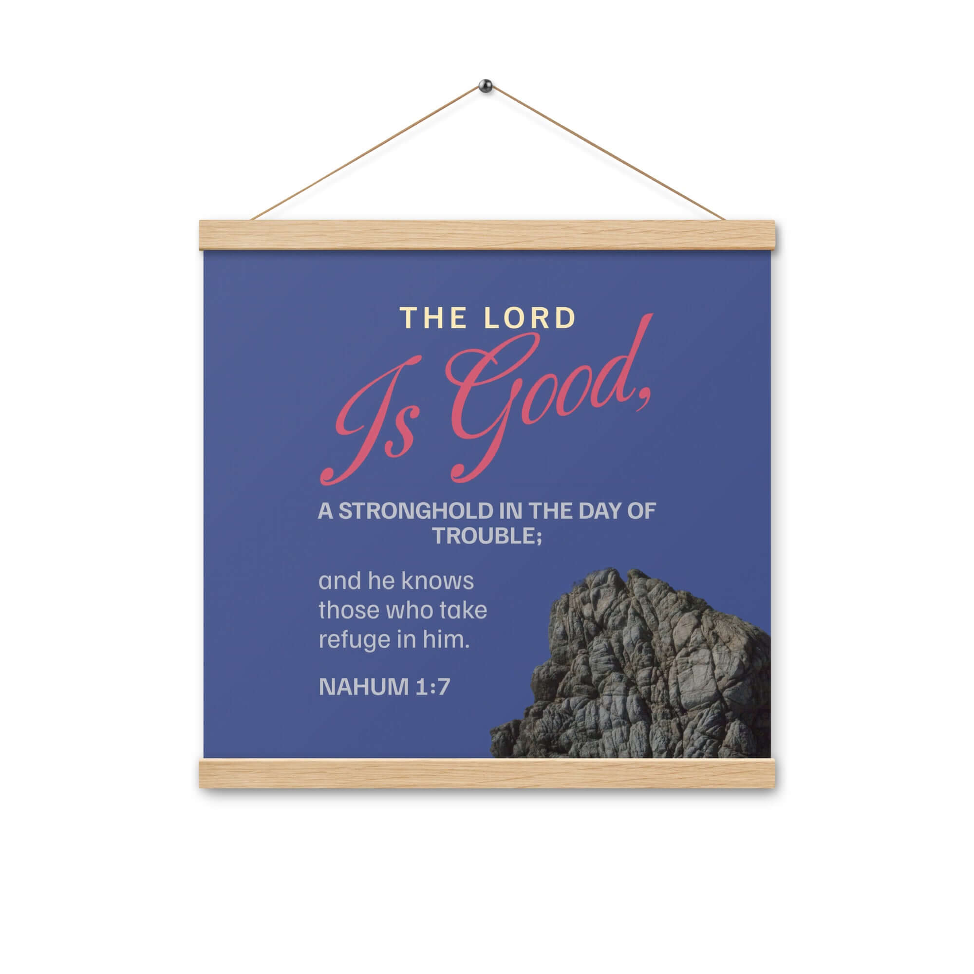 Nahum 1:7 Bible Verse, The LORD is good Enhanced Matte Paper Poster With Hanger Wall Art Oak 16″×16″
