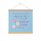 1 John 4:8 Bible Verse, doesn’t love Enhanced Matte Paper Poster With Hanger Wall Art Oak 16″×16″