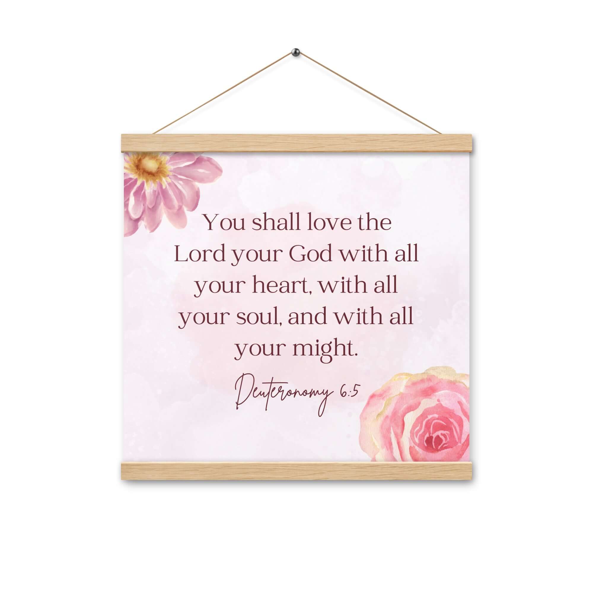 Deuteronomy 6:5 Bible Verse, the Lord Enhanced Matte Paper Poster With Hanger Wall Art Oak 16″×16″