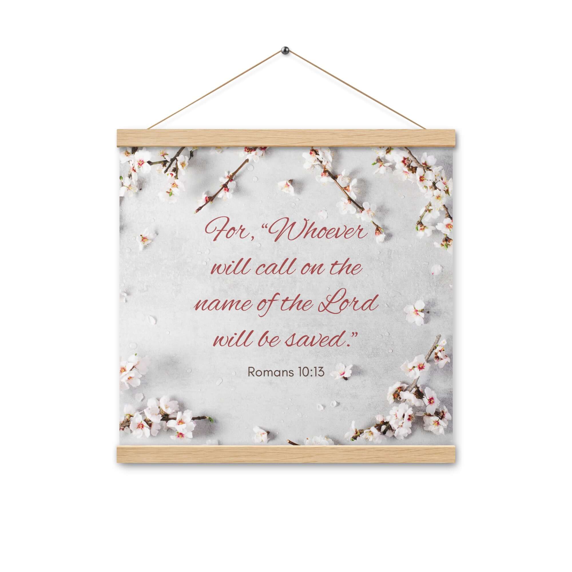 Romans 10:13 Bible Verse, the Lord Enhanced Matte Paper Poster With Hanger Wall Art Oak 16″×16″