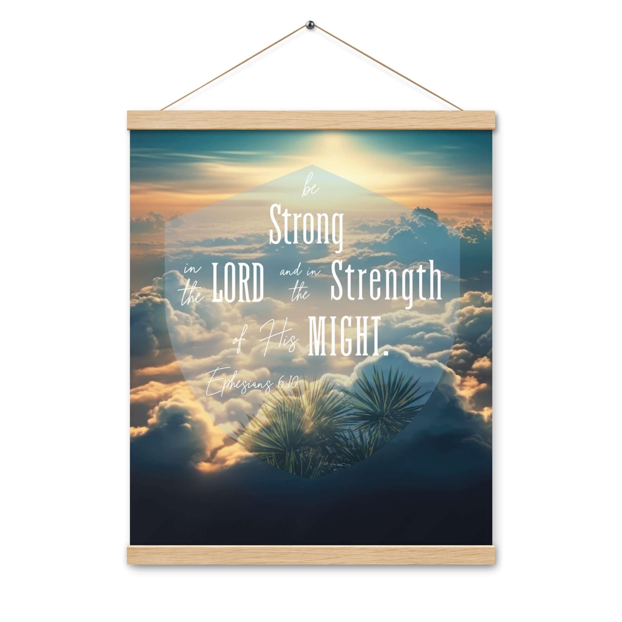 Ephesians 6:10 Bible Verse, be strong in the Lord Enhanced Matte Paper Poster With Hanger Wall Art