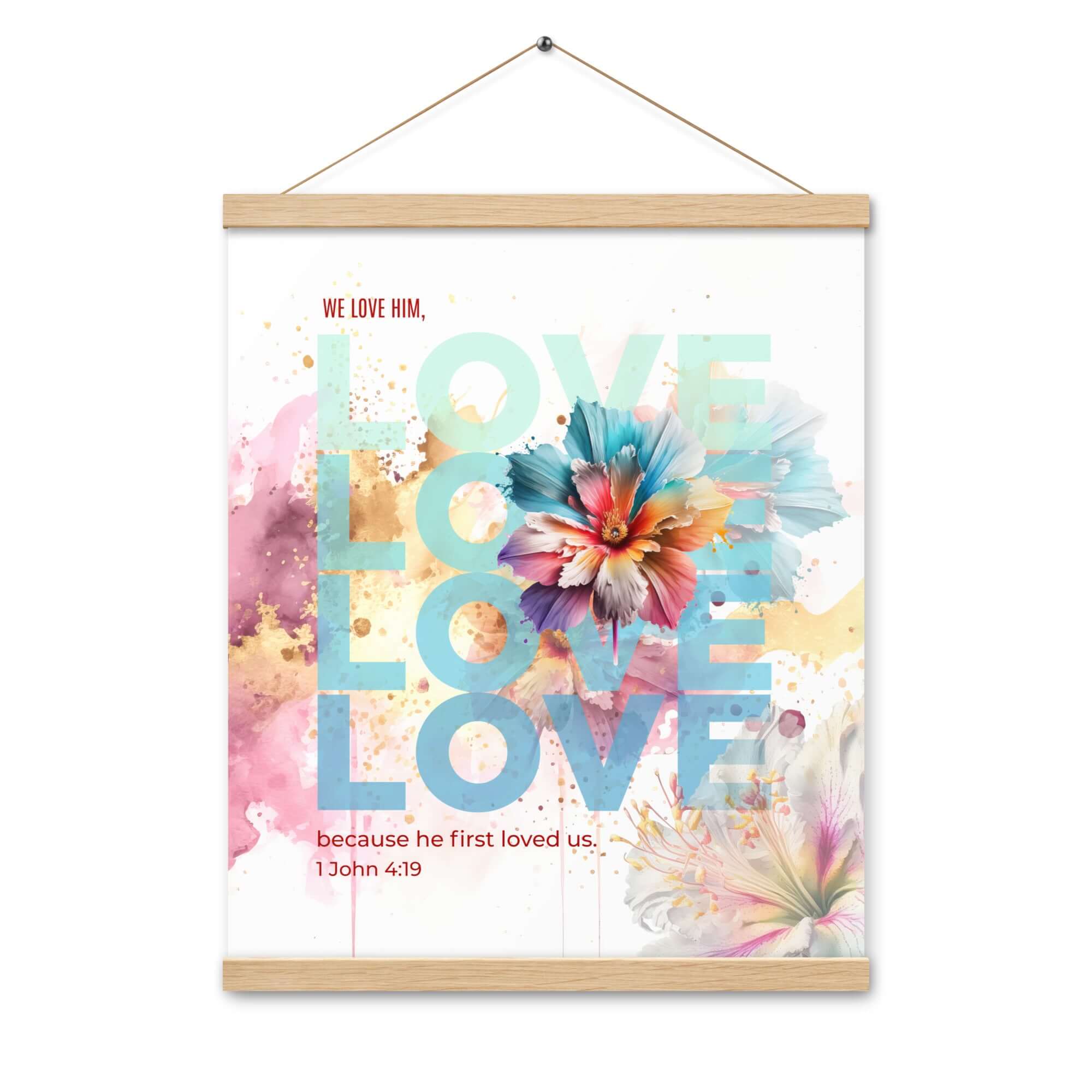 1 John 4:19 Bible Verse, We Love Him Enhanced Matte Paper Poster With Hanger Wall Art