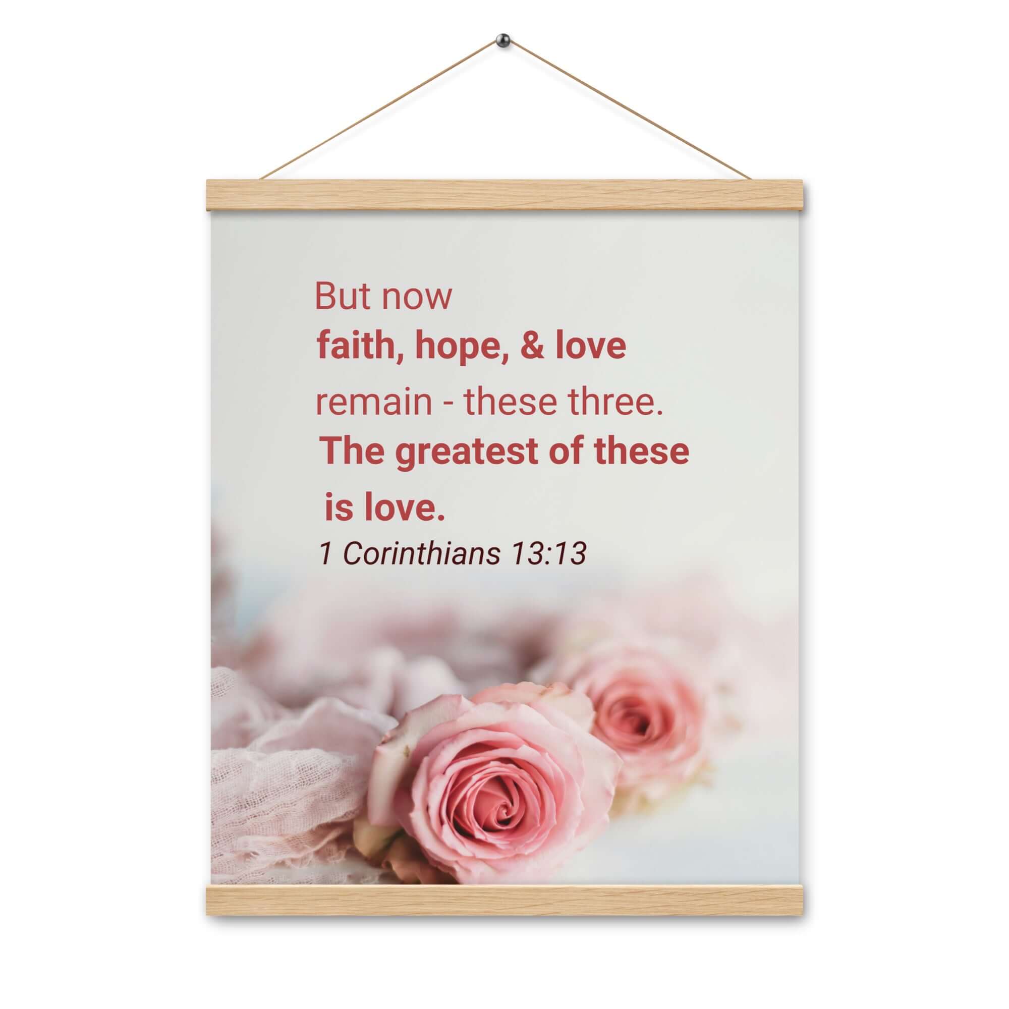 1 Corinthians 13:13 Bible Verse, The Greatest is Love Enhanced Matte Paper Poster With Hanger Wall Art