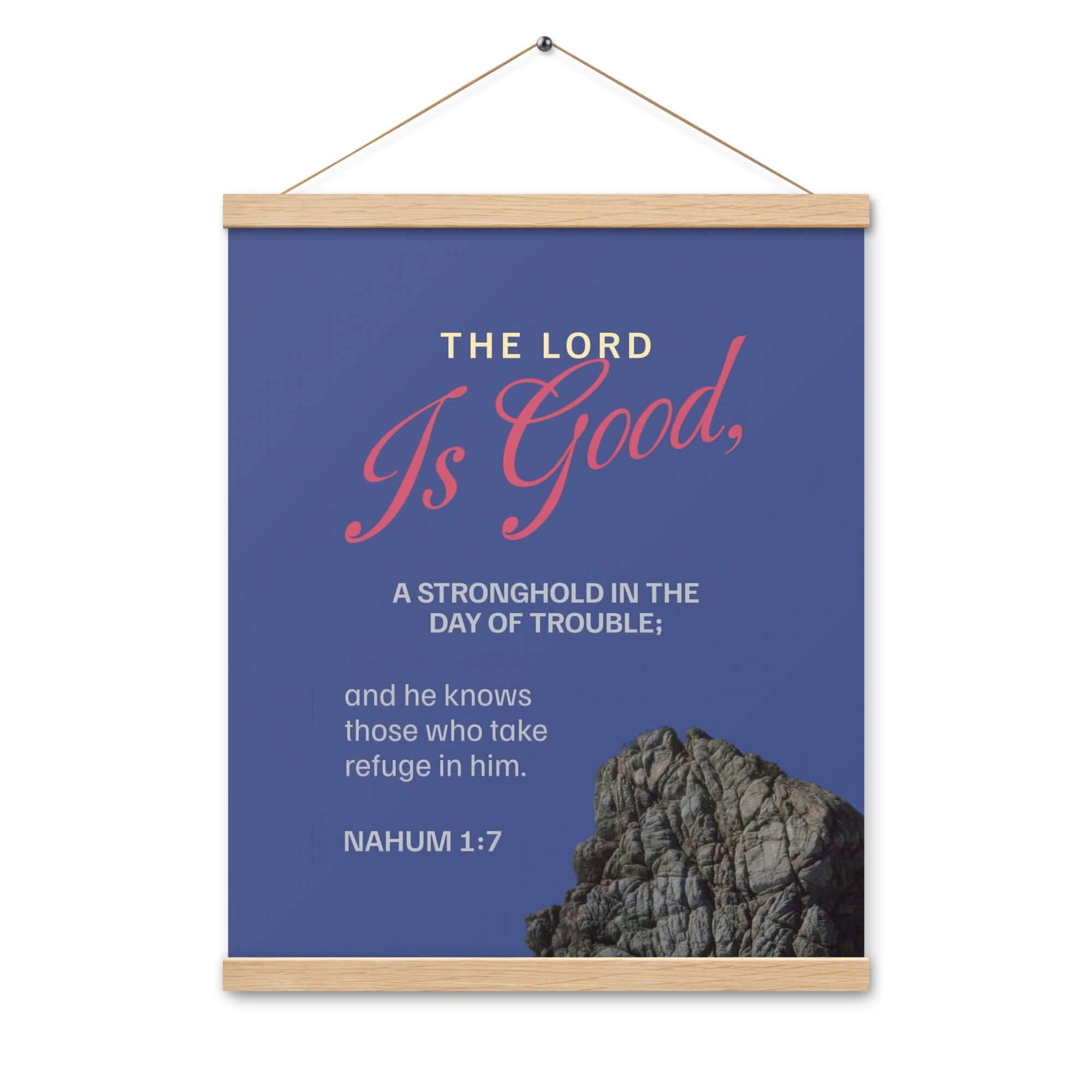 Nahum 1:7 Bible Verse, The LORD is good Enhanced Matte Paper Poster With Hanger Wall Art