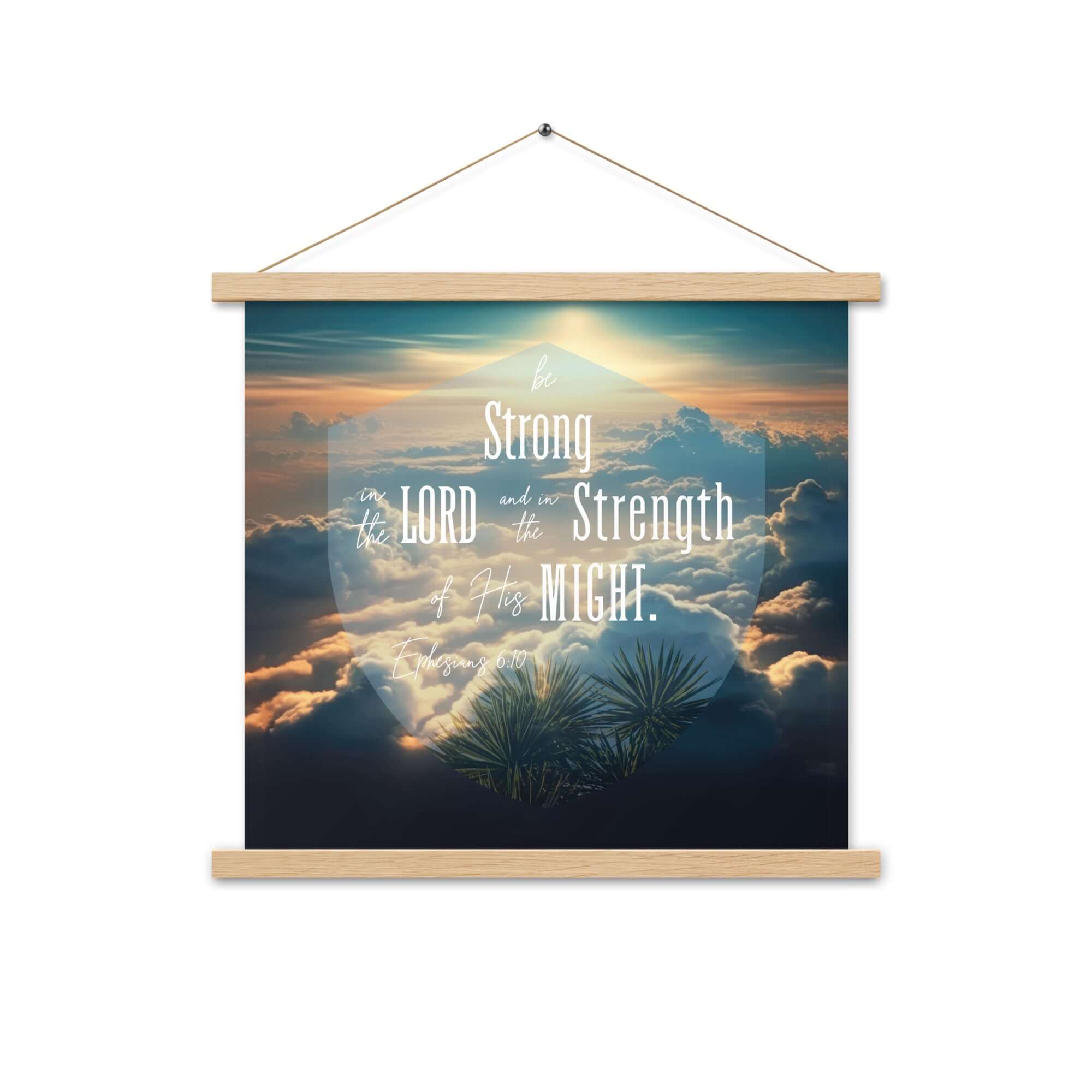Ephesians 6:10 Bible Verse, be strong in the Lord Enhanced Matte Paper Poster With Hanger Wall Art Oak 18″×18″