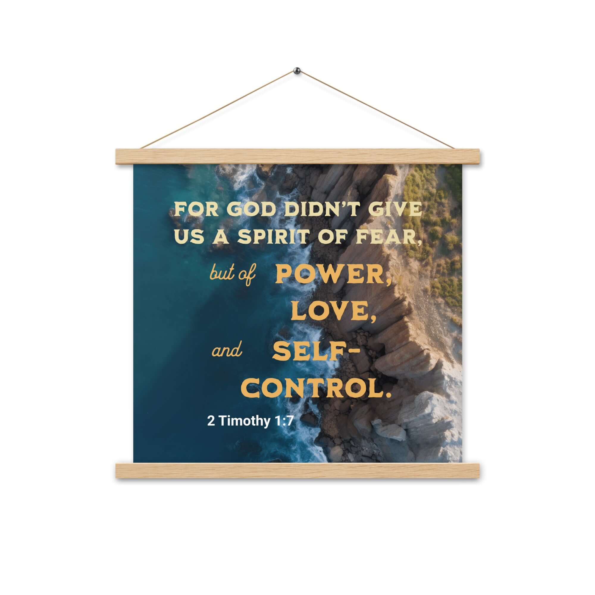 2 Timothy 1:7 Bible Verse, Power, Love, Self-Control Enhanced Matte Paper Poster With Hanger Wall Art Oak 18″×18″