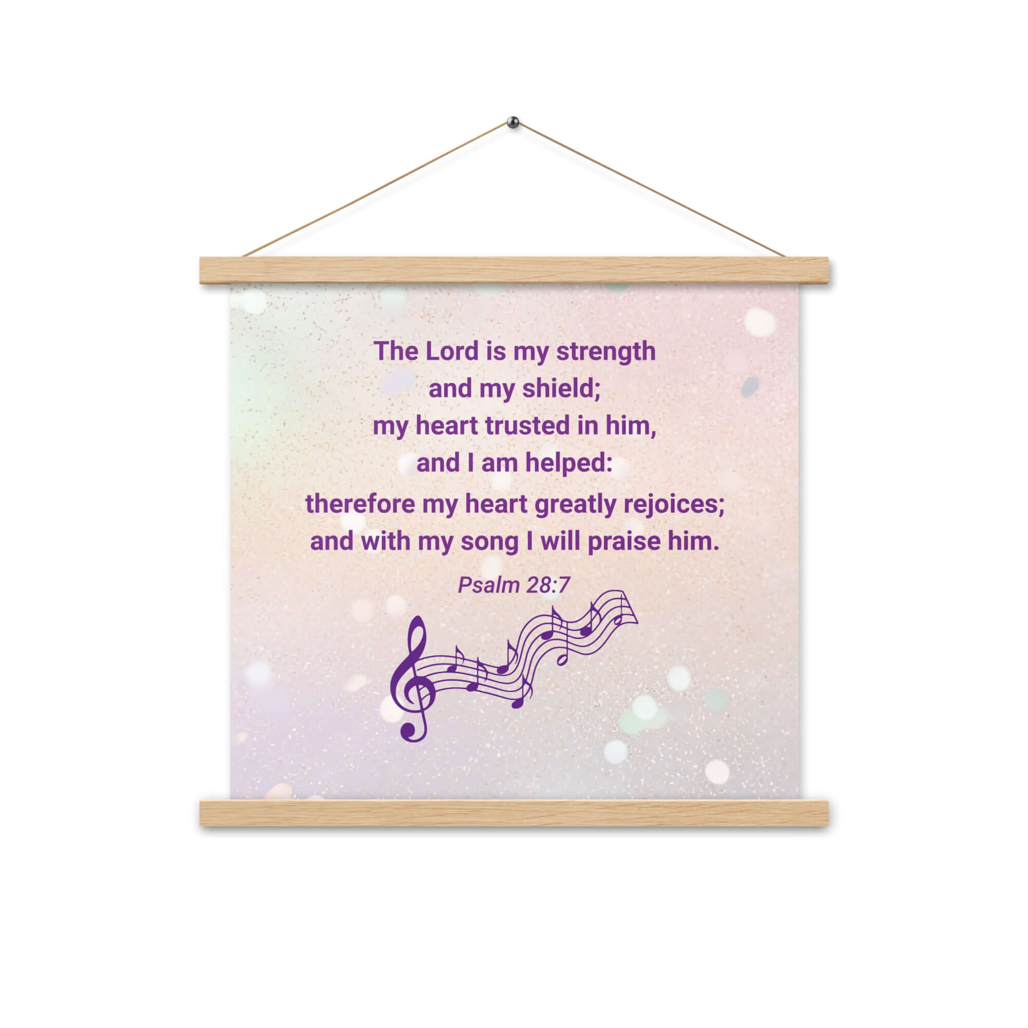 Psalm 28:7 Bible Verse, I will praise Him Enhanced Matte Paper Poster With Hanger Wall Art Oak 18″×18″