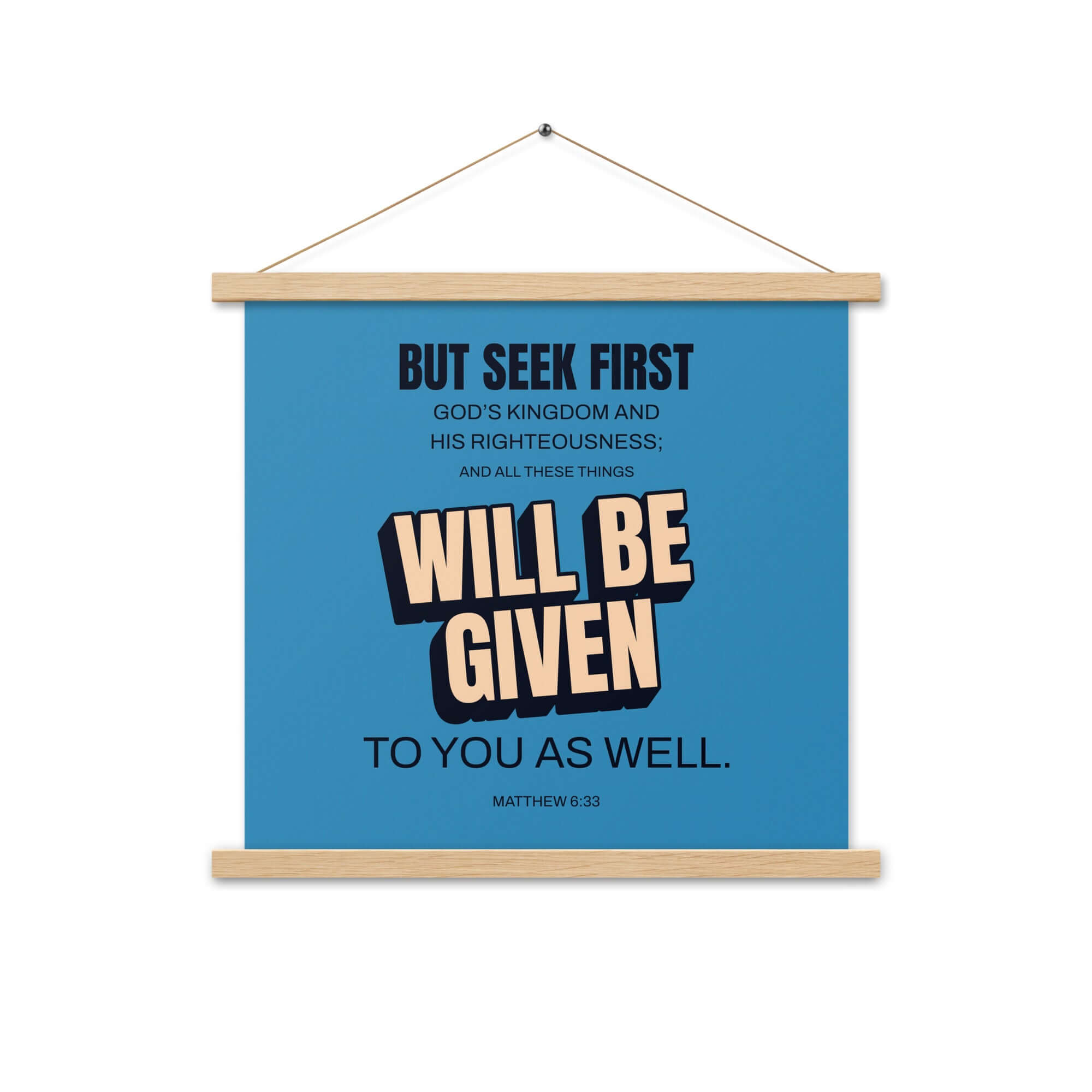 Matthew 6:33 Bible Verse, seek first God’s Kingdom Enhanced Matte Paper Poster With Hanger Wall Art Oak 18″×18″