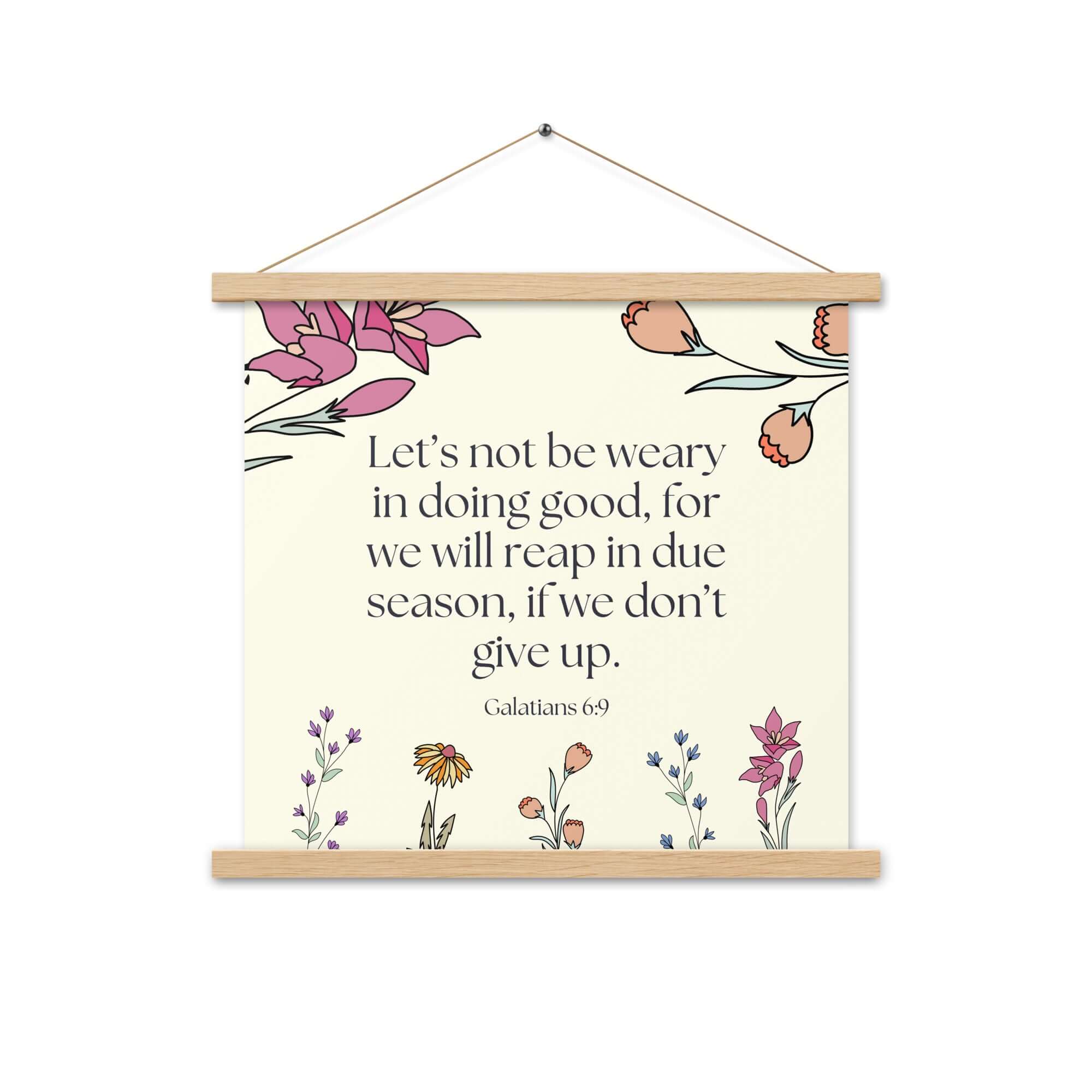Galatians 6:9 Bible Verse, in doing good Enhanced Matte Paper Poster With Hanger Wall Art Oak 18″×18″