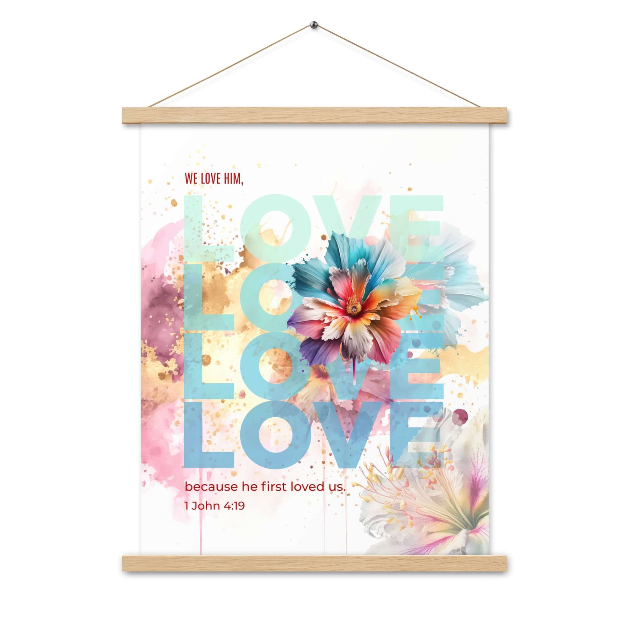 1 John 4:19 Bible Verse, We Love Him Enhanced Matte Paper Poster With Hanger Wall Art