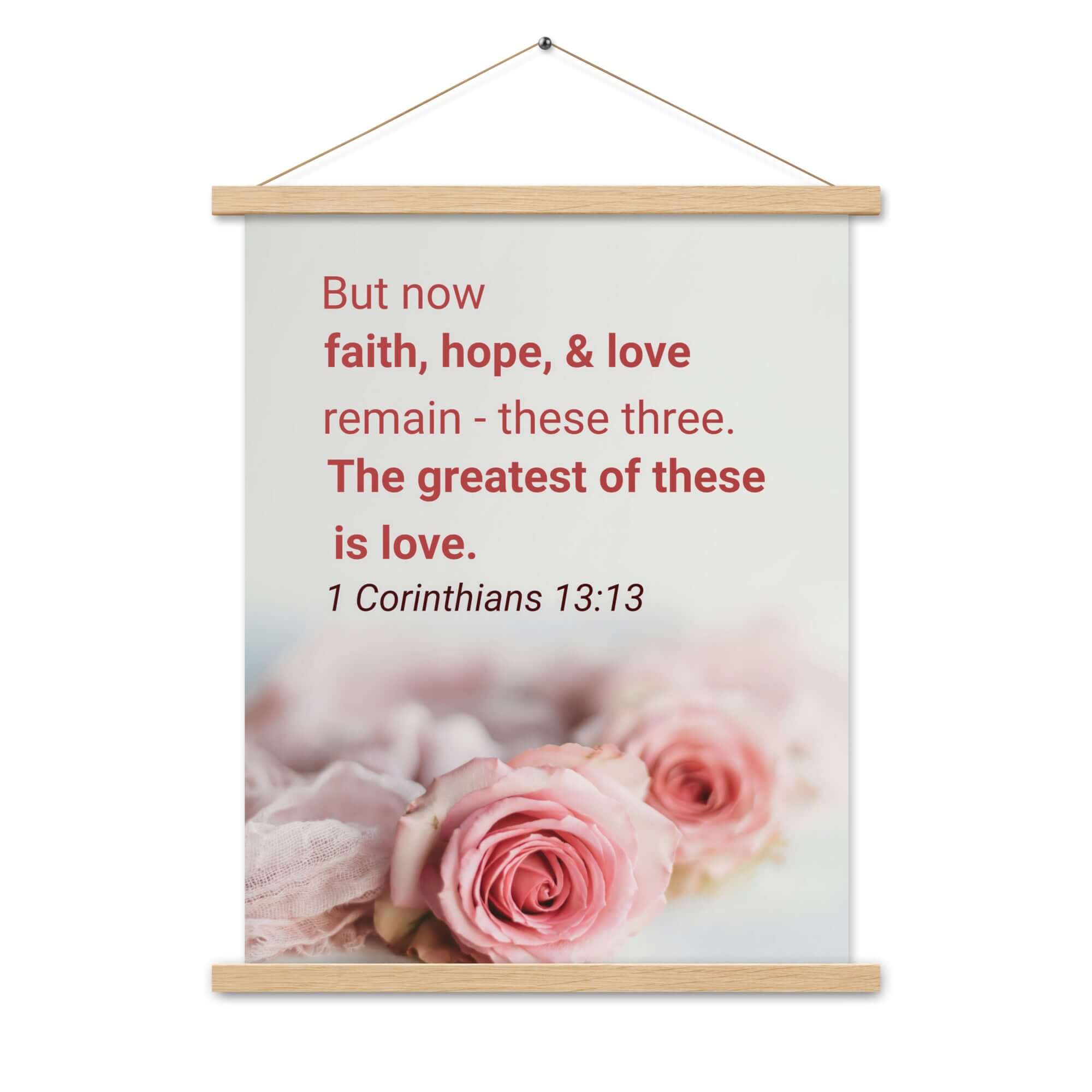 1 Corinthians 13:13 Bible Verse, The Greatest is Love Enhanced Matte Paper Poster With Hanger Wall Art