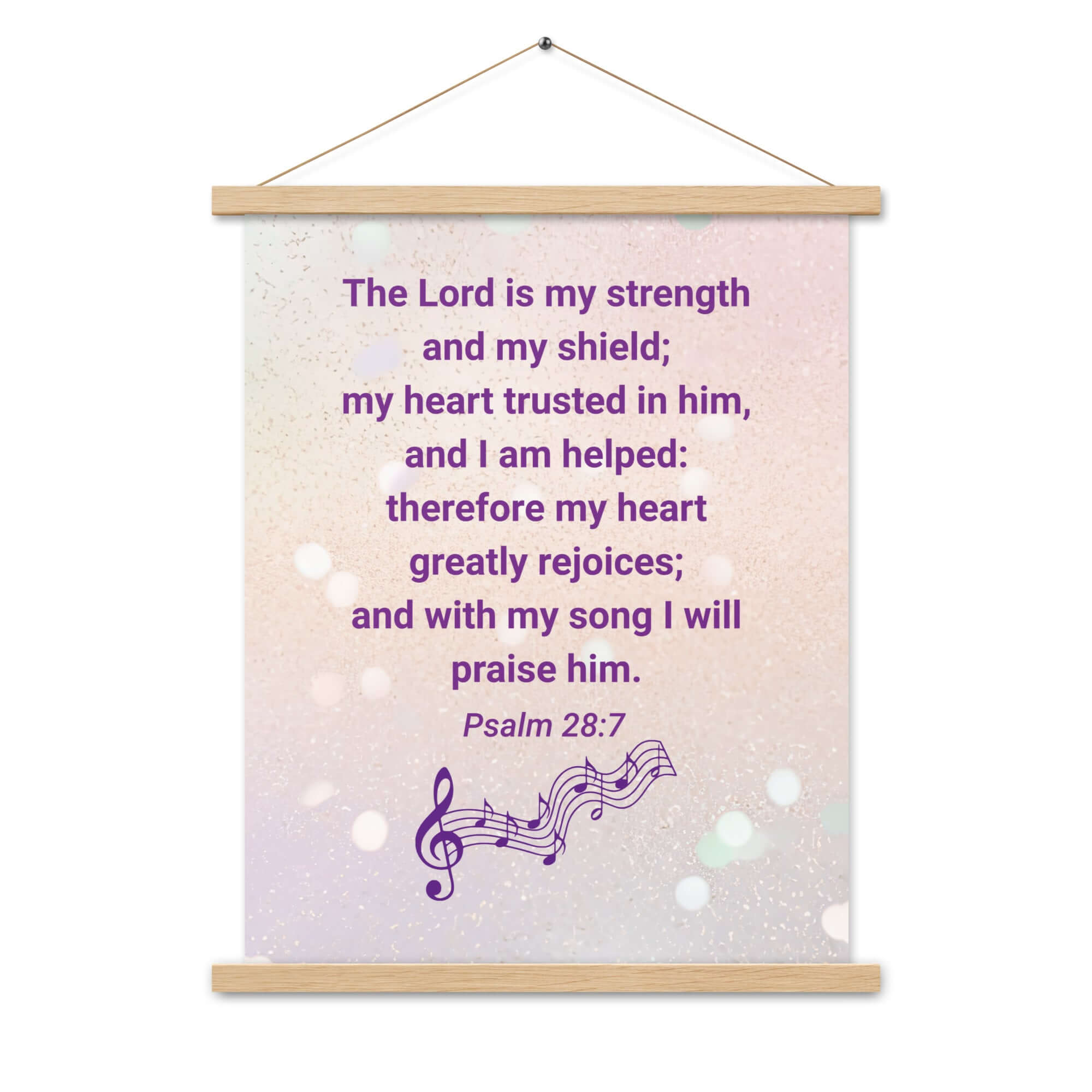 Psalm 28:7 Bible Verse, I will praise Him Enhanced Matte Paper Poster With Hanger Wall Art