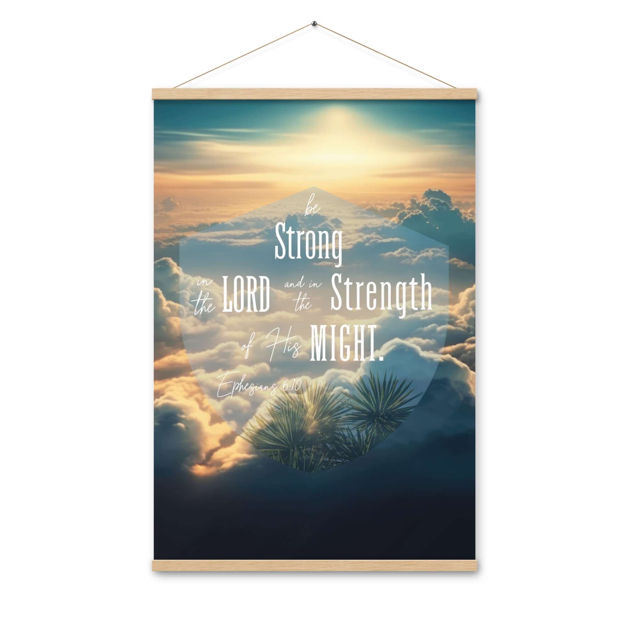Ephesians 6:10 Bible Verse, be strong in the Lord Enhanced Matte Paper Poster With Hanger Wall Art Oak 24″×36″