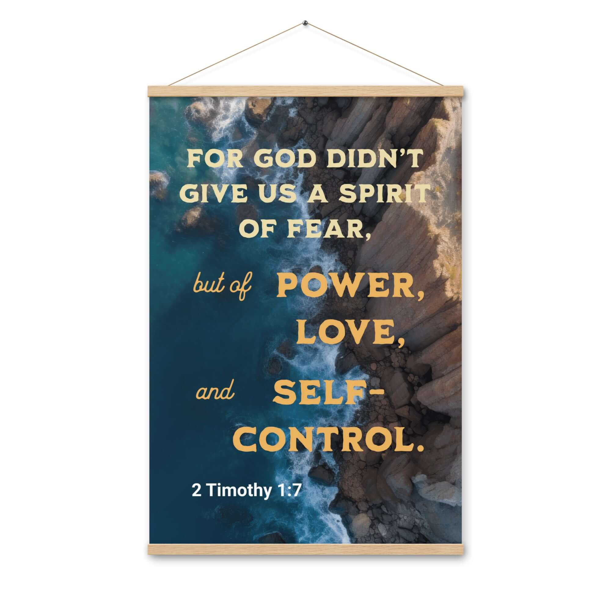 2 Timothy 1:7 Bible Verse, Power, Love, Self-Control Enhanced Matte Paper Poster With Hanger Wall Art Oak 24″×36″
