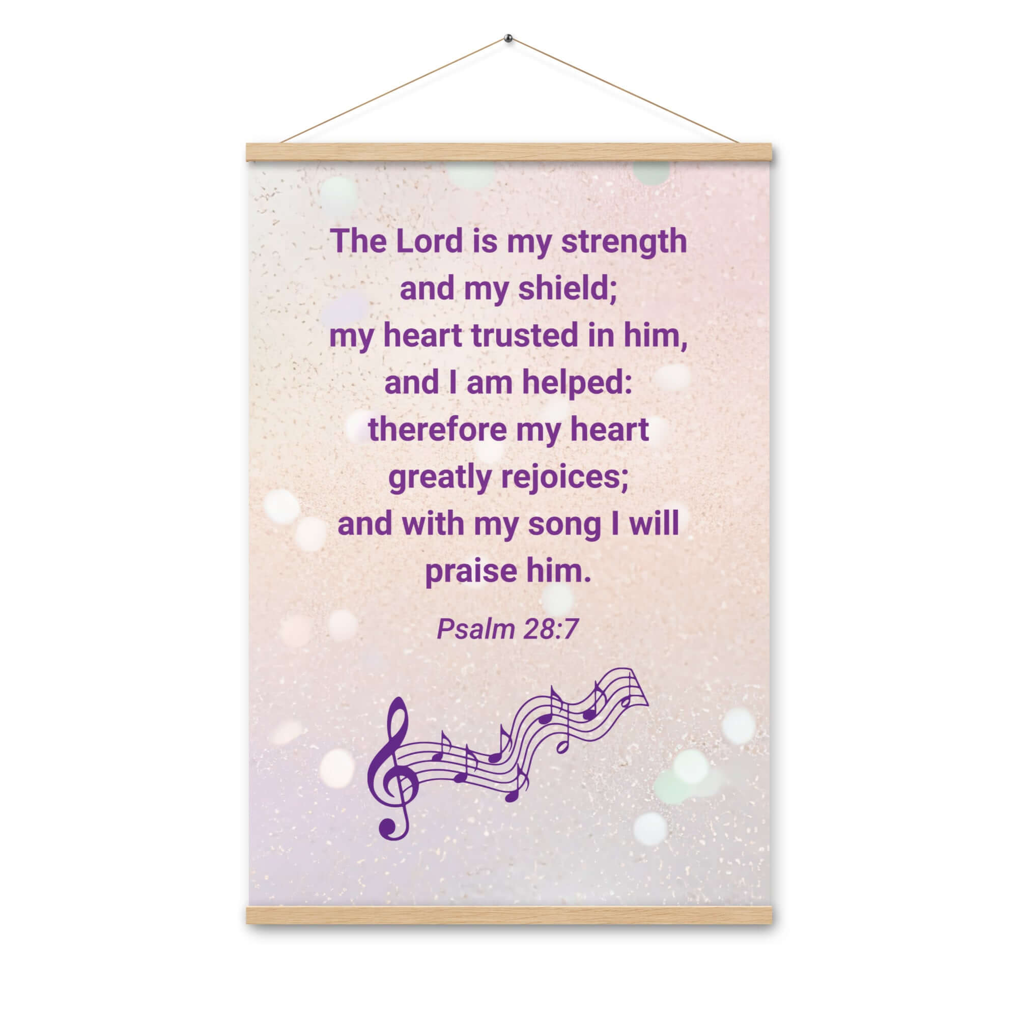 Psalm 28:7 Bible Verse, I will praise Him Enhanced Matte Paper Poster With Hanger Wall Art Oak 24″×36″