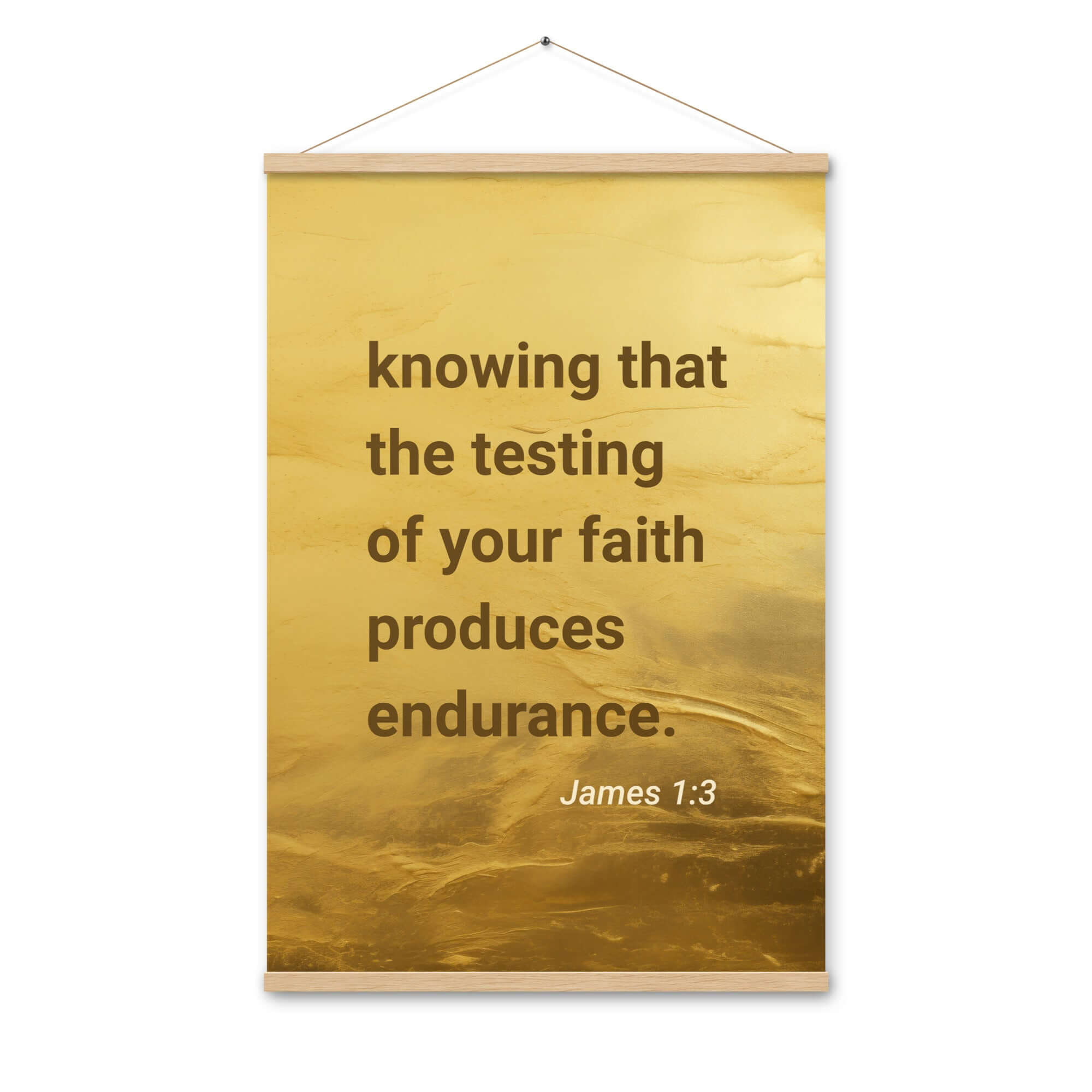 James 1:3 Bible Verse, testing of your faith Enhanced Matte Paper Poster With Hanger Wall Art Oak 24″×36″