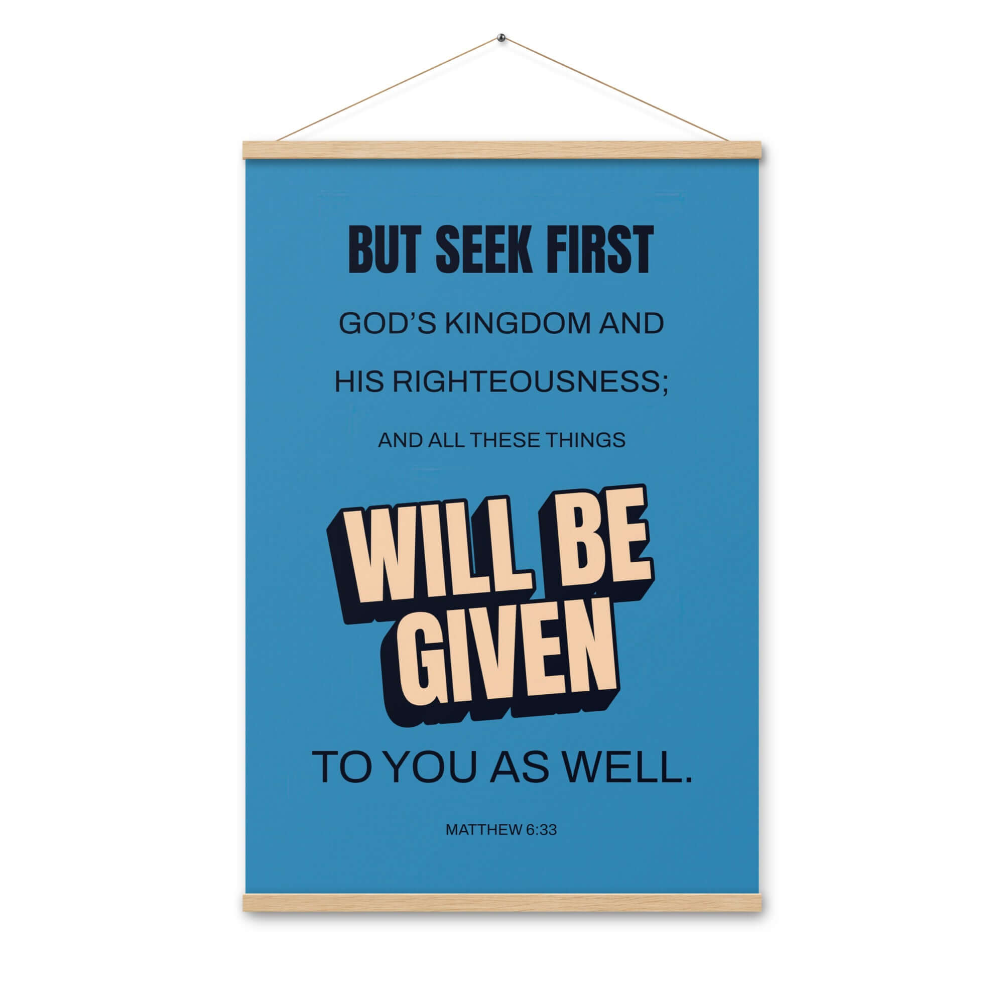 Matthew 6:33 Bible Verse, seek first God’s Kingdom Enhanced Matte Paper Poster With Hanger Wall Art Oak 24″×36″