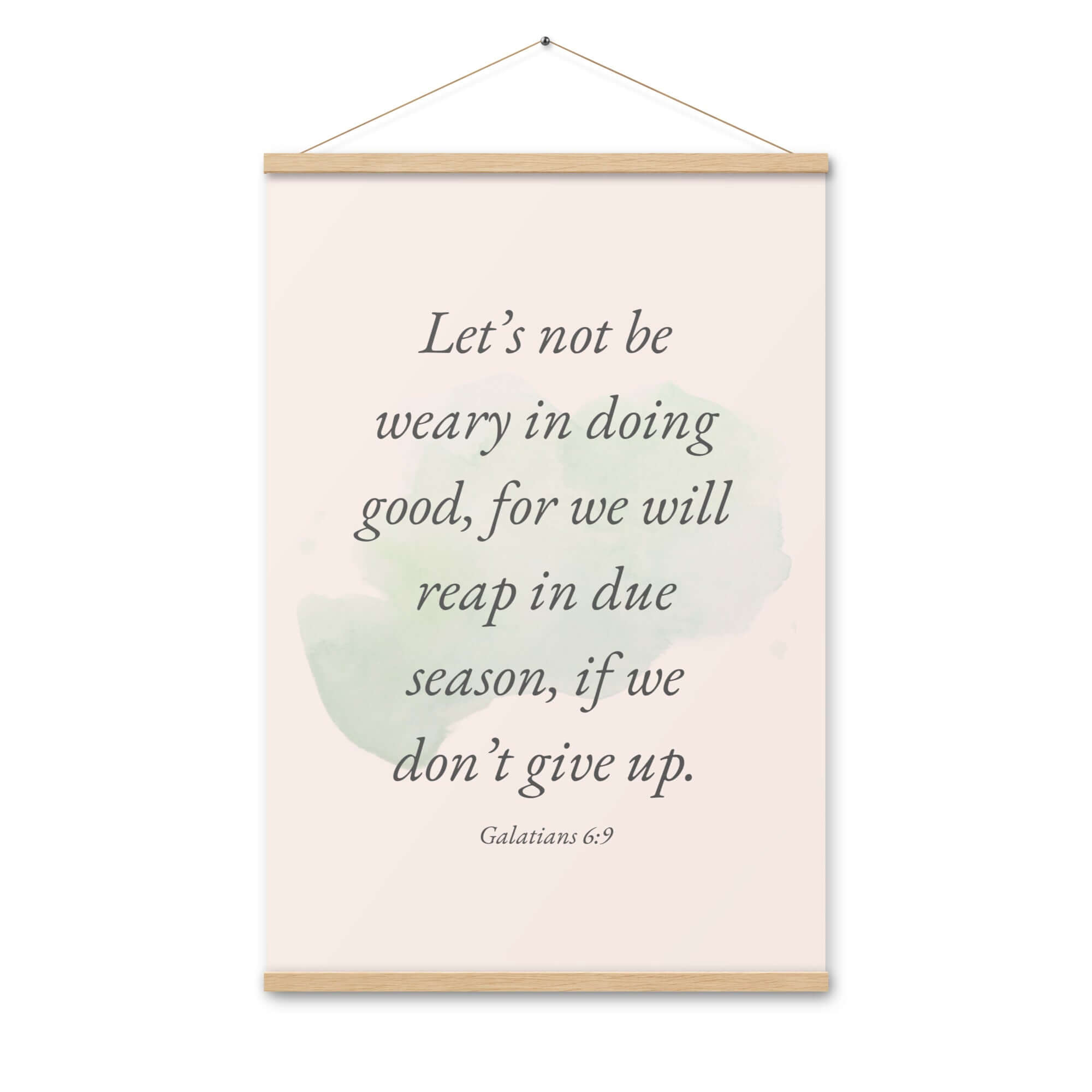 Galatians 6:9 Bible Verse, not be weary Enhanced Matte Paper Poster With Hanger Wall Art Oak 24″×36″