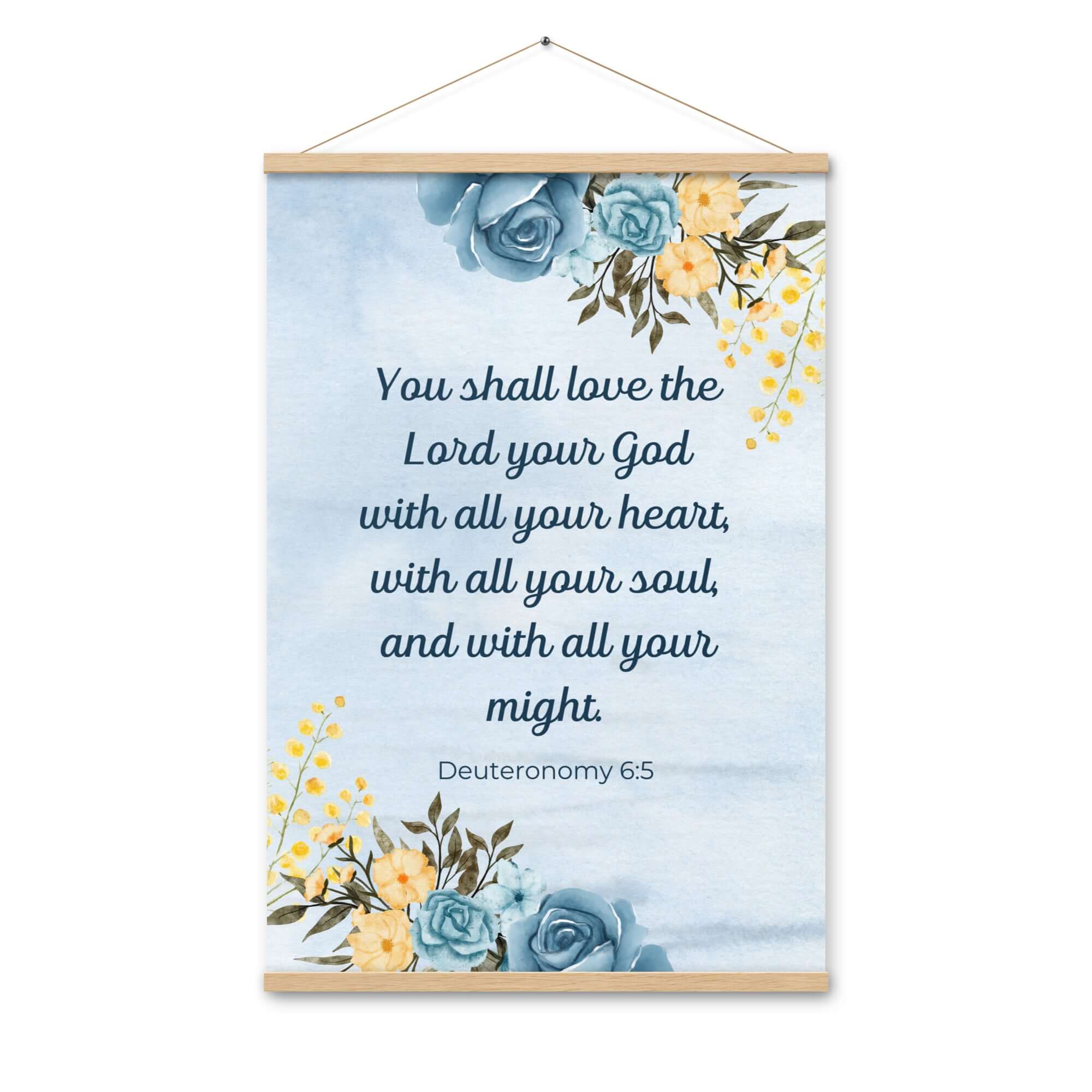 Deuteronomy 6:5 Bible Verse, You shall love Enhanced Matte Paper Poster With Hanger Wall Art Oak 24″×36″