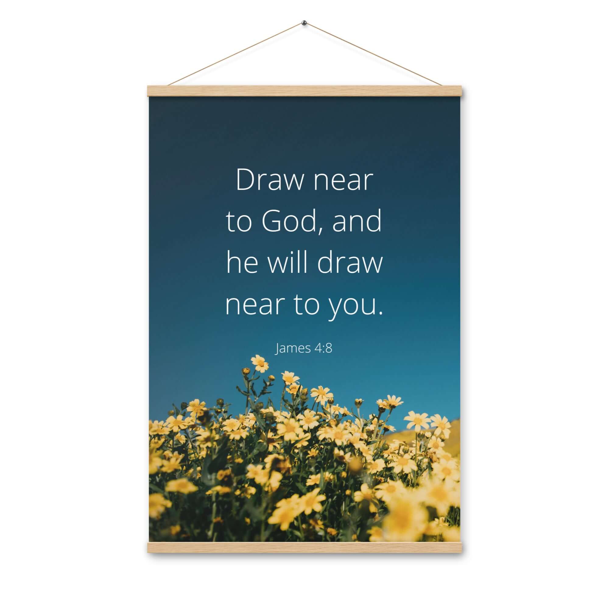 James 4:8 Bible Verse, near to you Enhanced Matte Paper Poster With Hanger Wall Art Oak 24″×36″