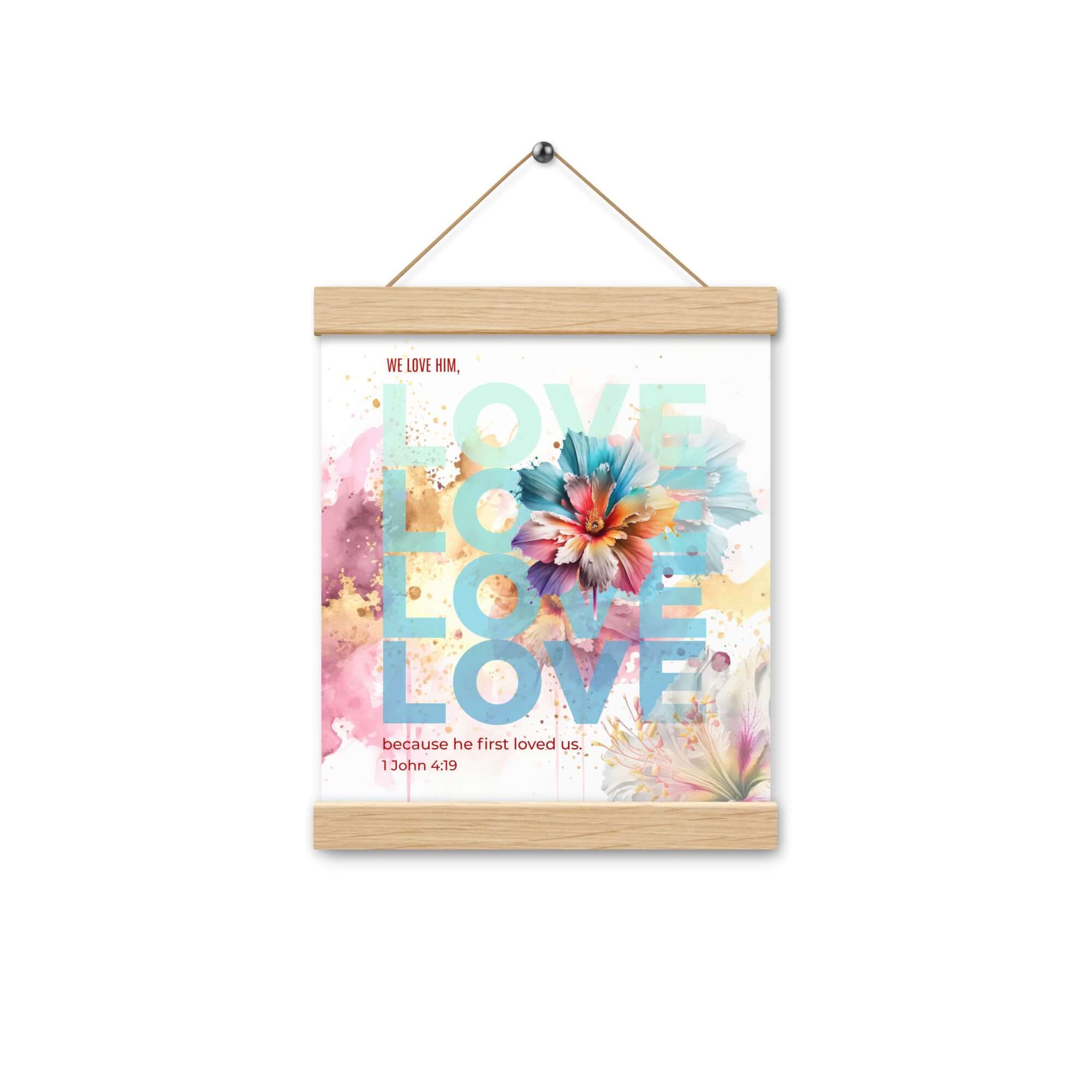 1 John 4:19 Bible Verse, We Love Him Enhanced Matte Paper Poster With Hanger Wall Art