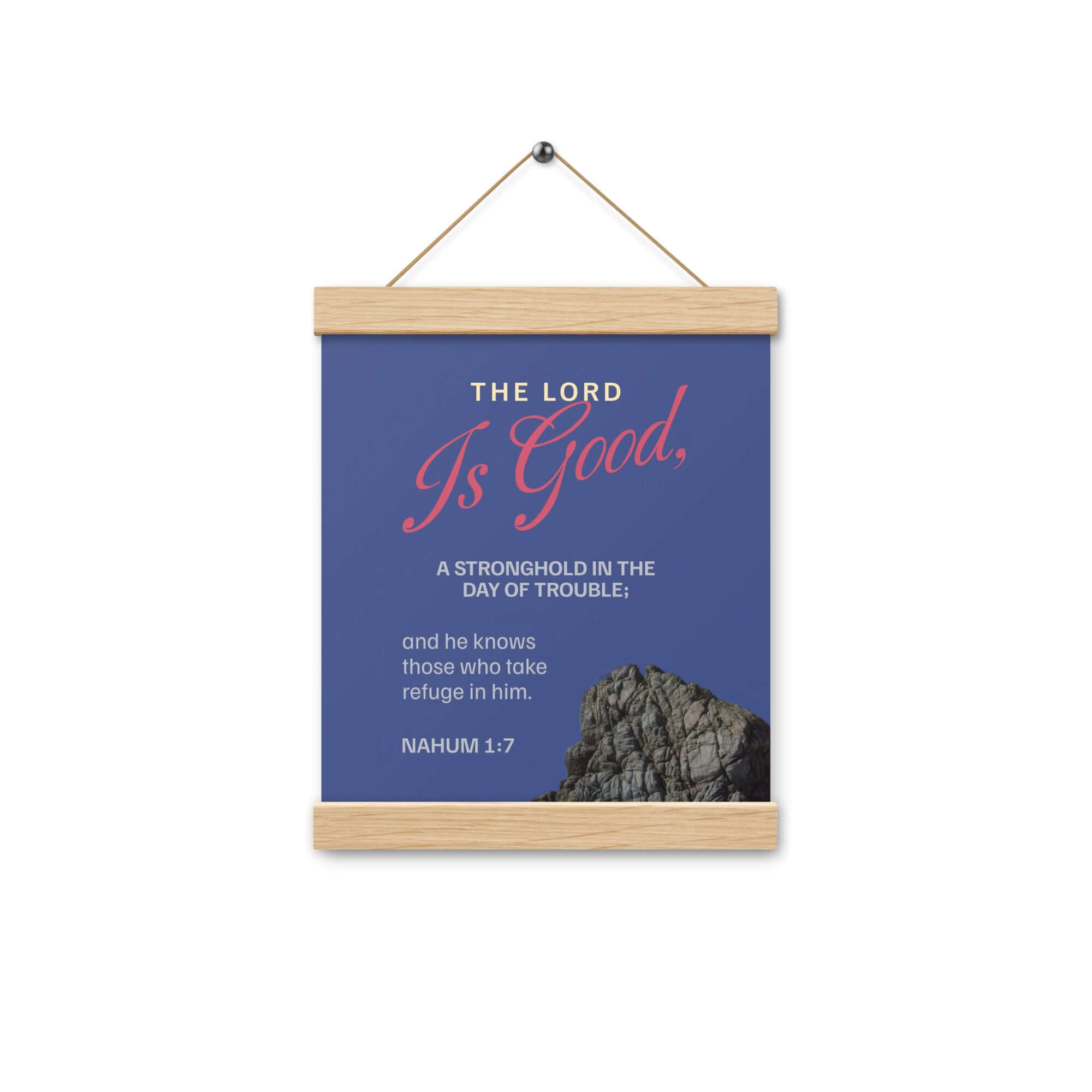 Nahum 1:7 Bible Verse, The LORD is good Enhanced Matte Paper Poster With Hanger Wall Art