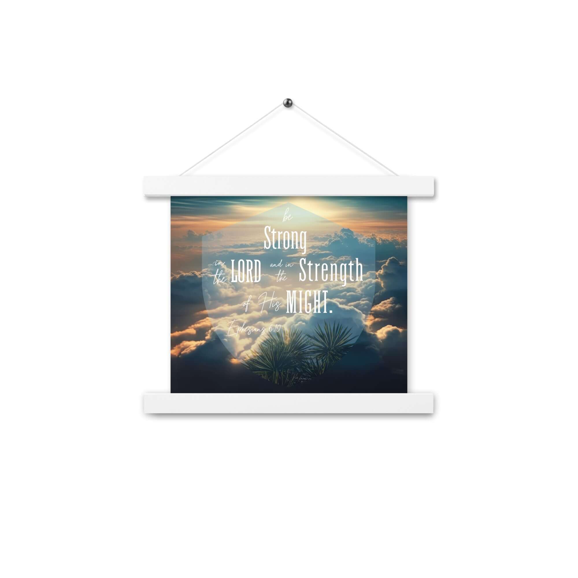 Ephesians 6:10 Bible Verse, be strong in the Lord Enhanced Matte Paper Poster With Hanger Wall Art White 10″×10″