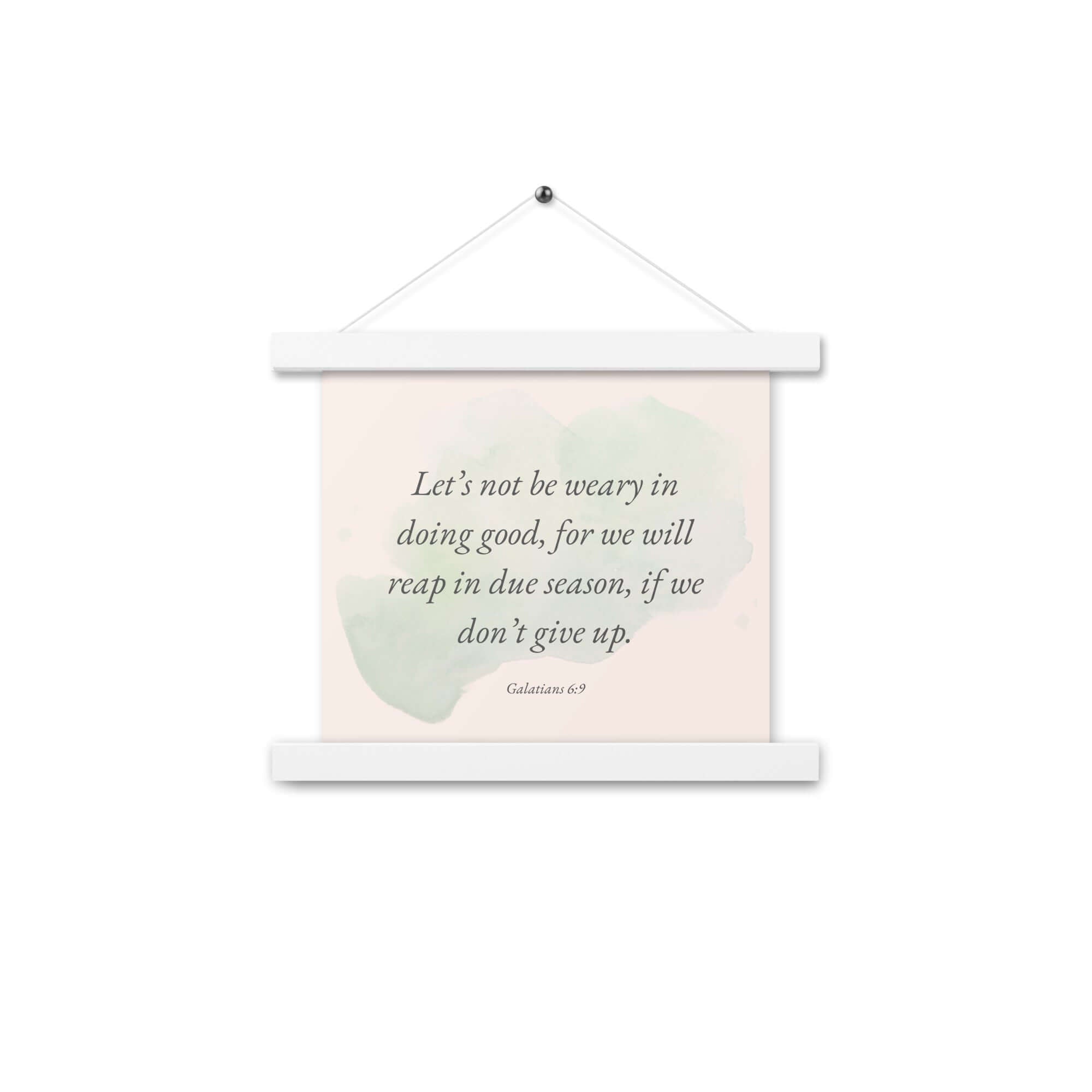 Galatians 6:9 Bible Verse, not be weary Enhanced Matte Paper Poster With Hanger Wall Art White 10″×10″
