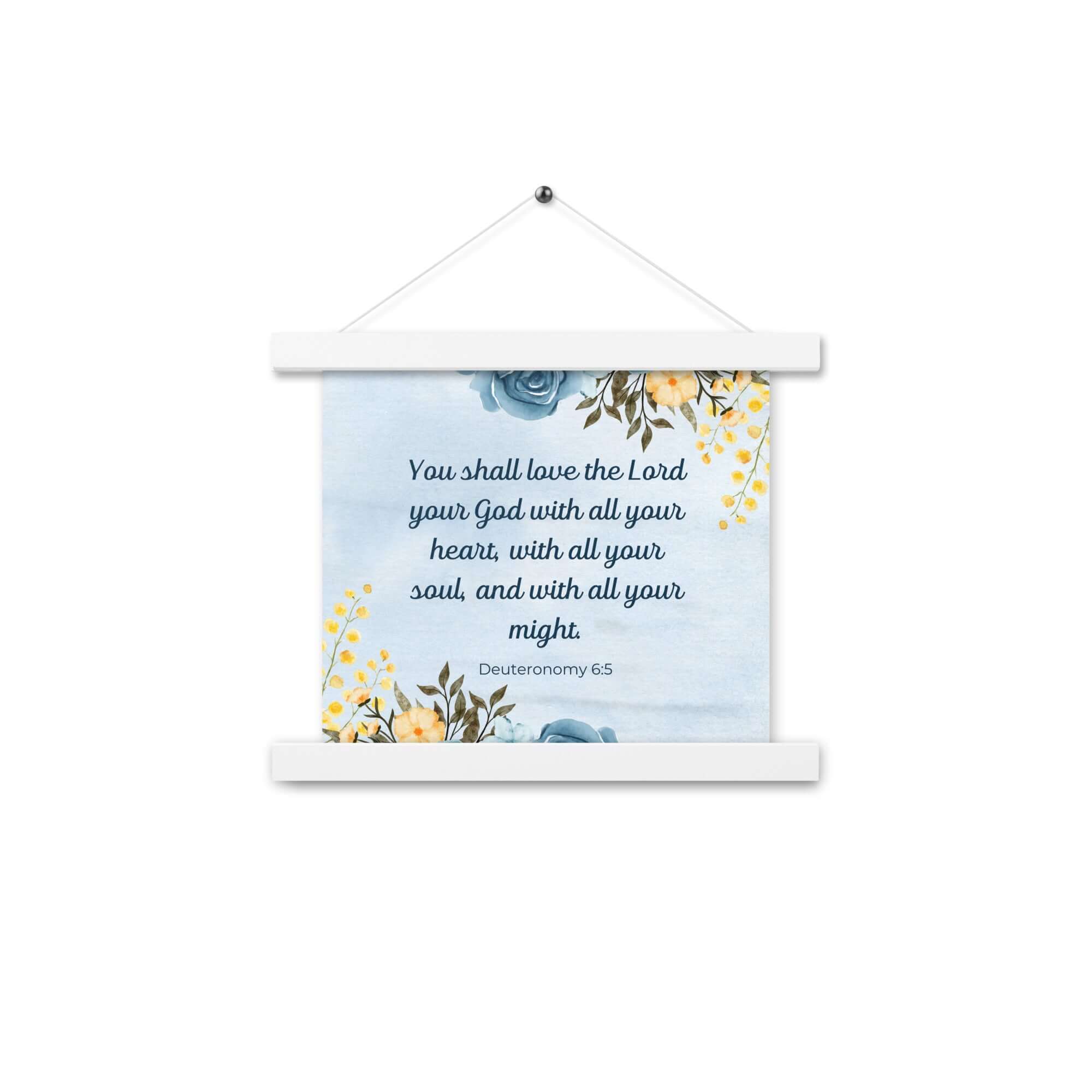 Deuteronomy 6:5 Bible Verse, You shall love Enhanced Matte Paper Poster With Hanger Wall Art White 10″×10″