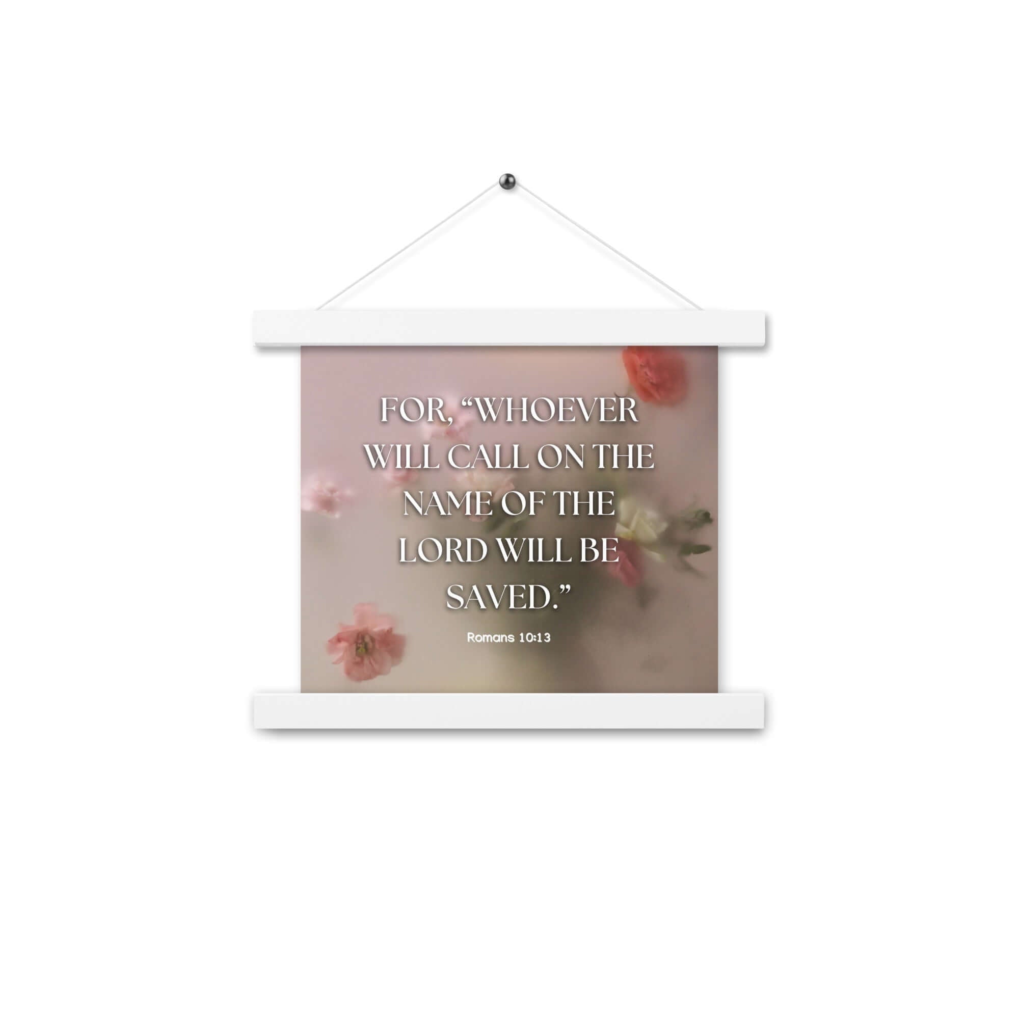 Romans 10:13 Bible Verse, will call Enhanced Matte Paper Poster With Hanger Wall Art White 10″×10″