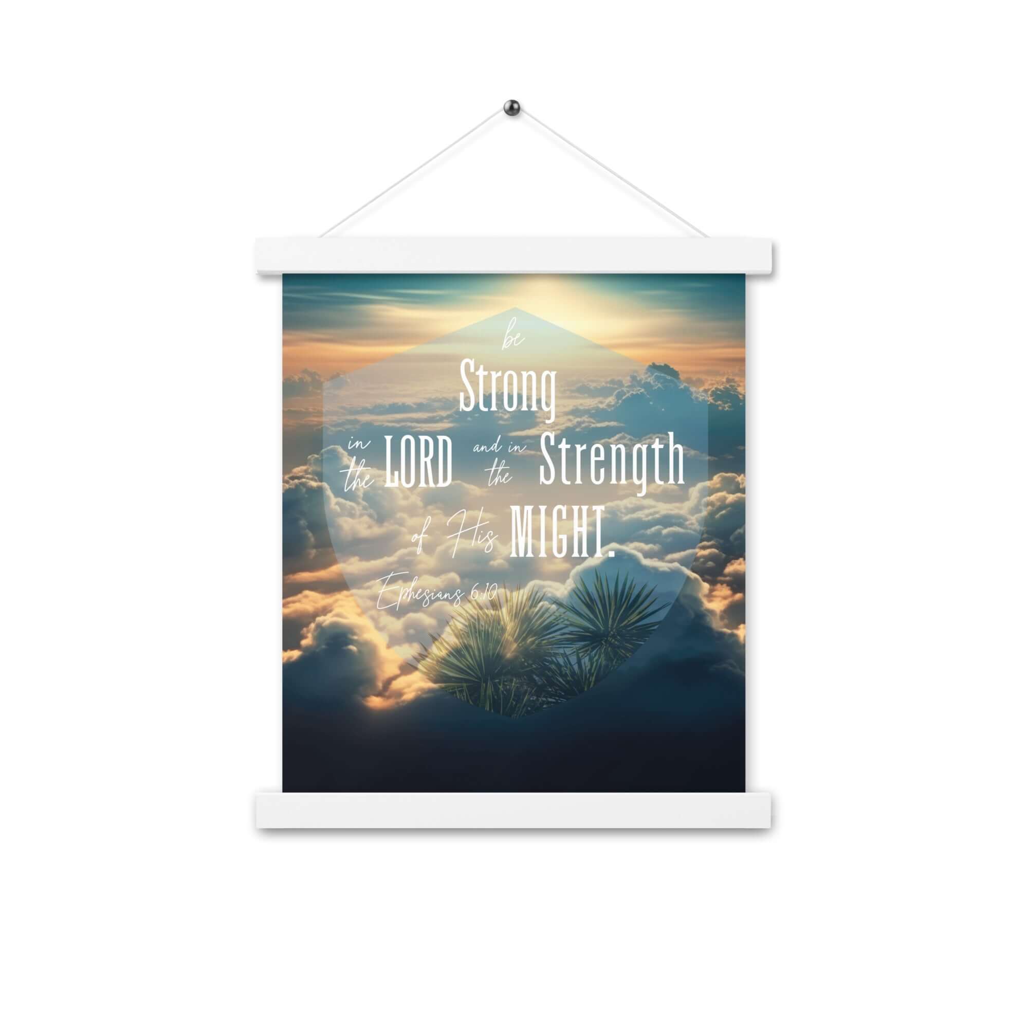 Ephesians 6:10 Bible Verse, be strong in the Lord Enhanced Matte Paper Poster With Hanger Wall Art