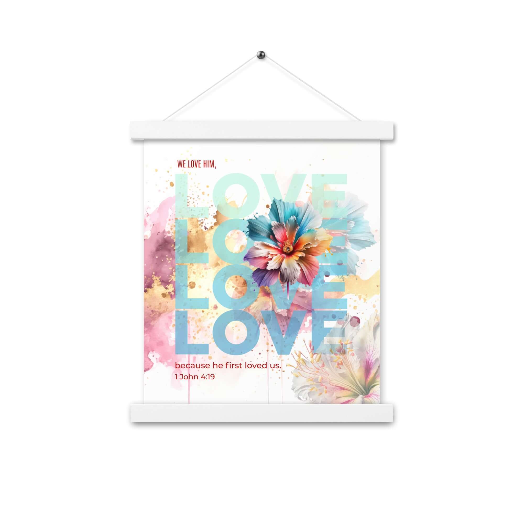 1 John 4:19 Bible Verse, We Love Him Enhanced Matte Paper Poster With Hanger Wall Art