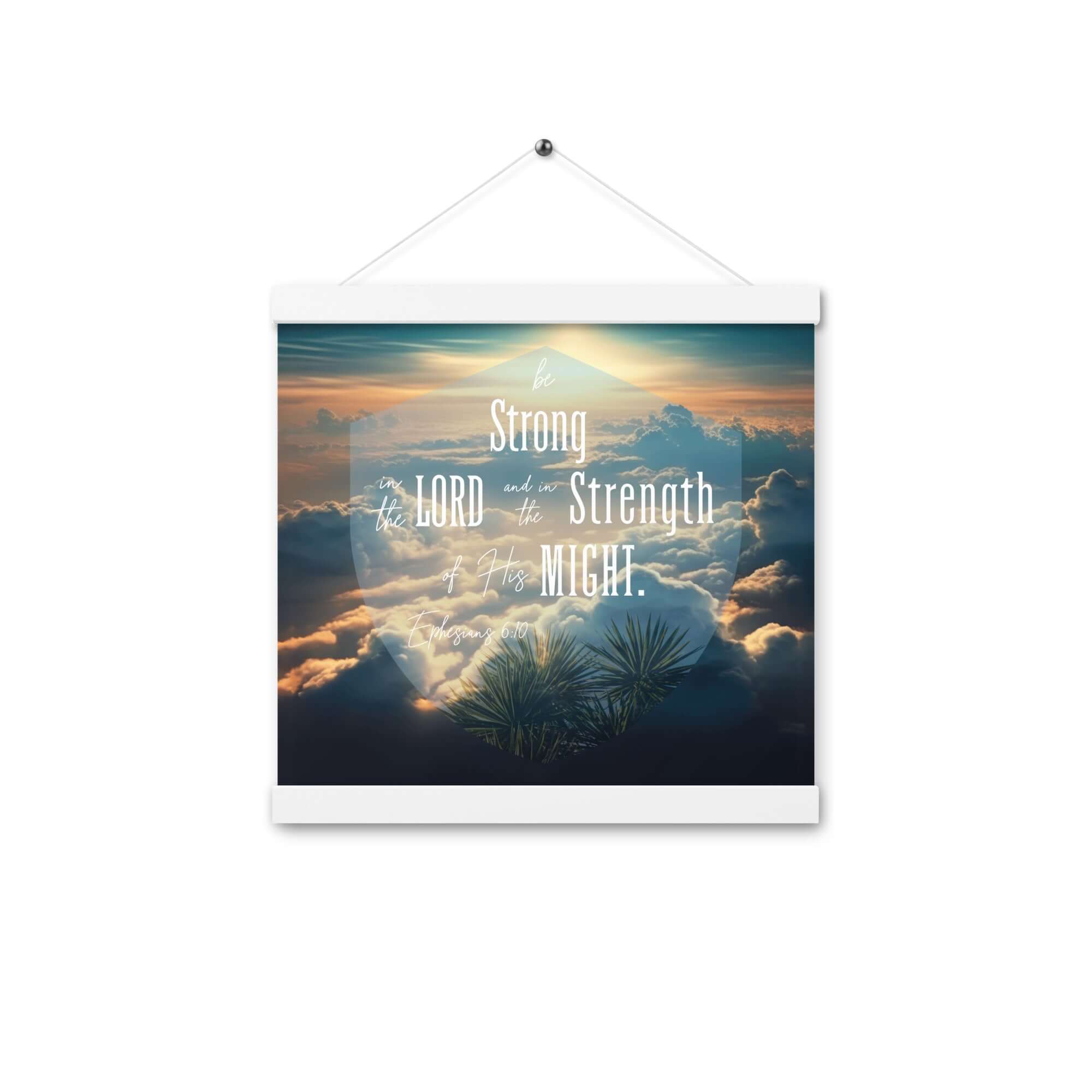 Ephesians 6:10 Bible Verse, be strong in the Lord Enhanced Matte Paper Poster With Hanger Wall Art White 12″×12″