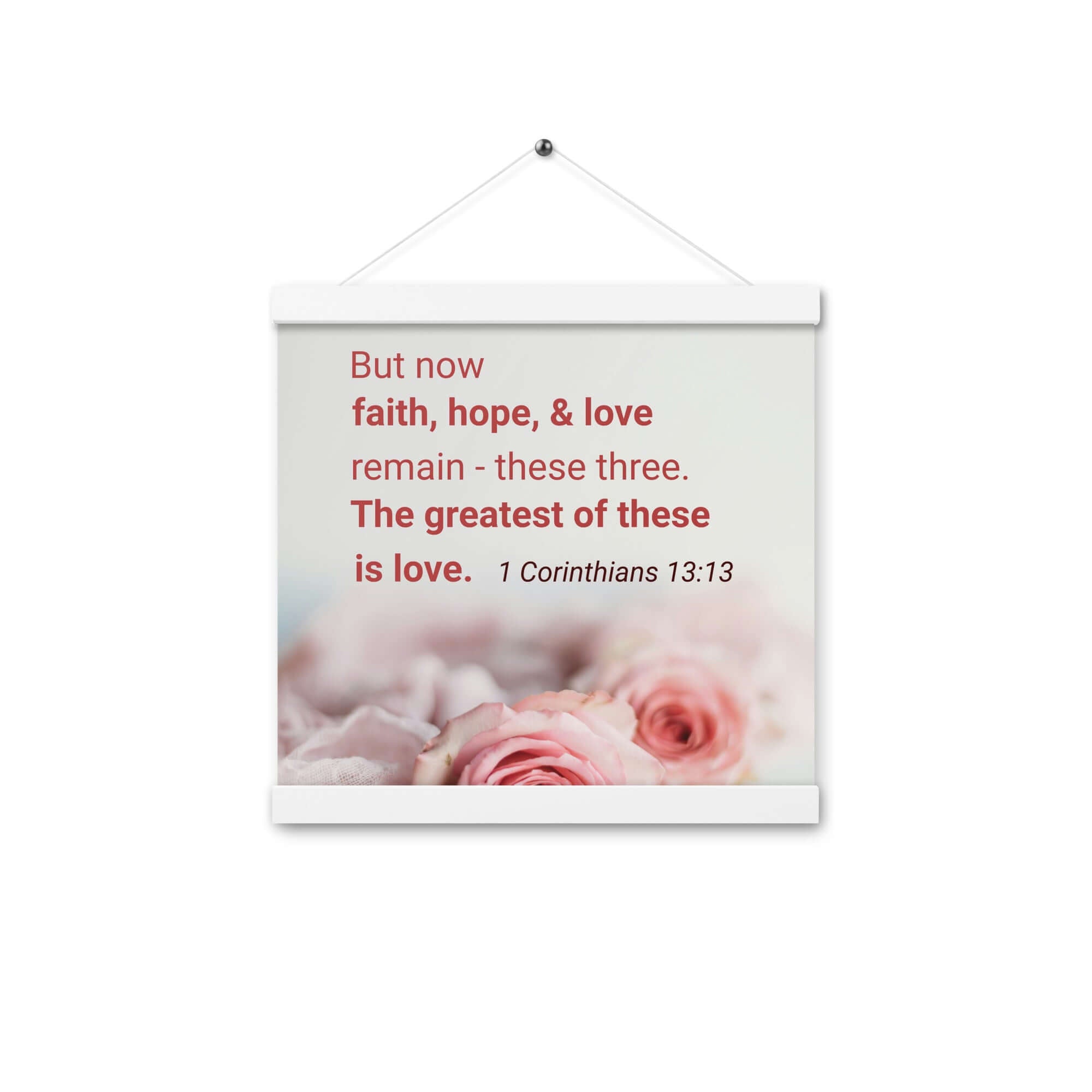 1 Corinthians 13:13 Bible Verse, The Greatest is Love Enhanced Matte Paper Poster With Hanger Wall Art White 12″×12″