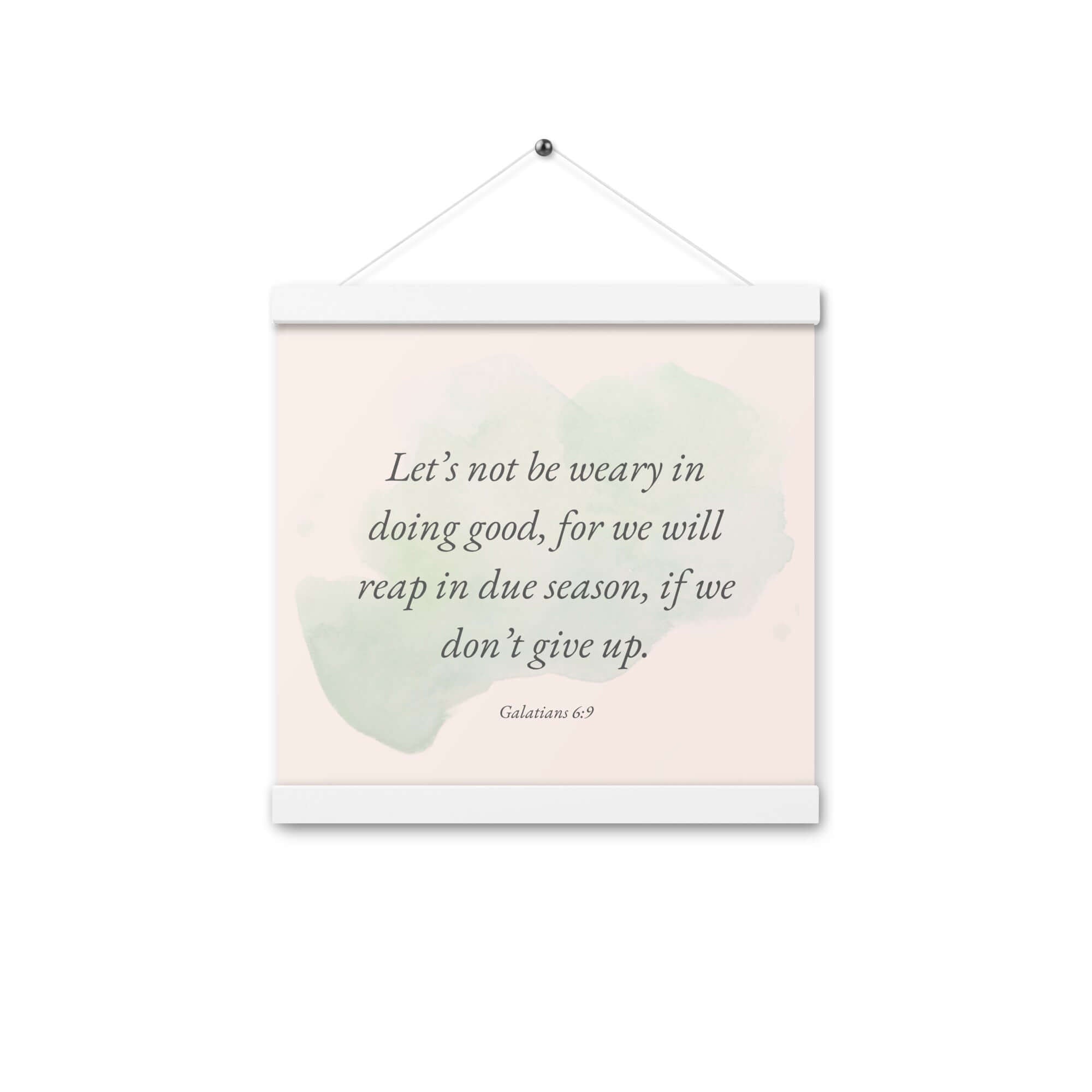 Galatians 6:9 Bible Verse, not be weary Enhanced Matte Paper Poster With Hanger Wall Art White 12″×12″