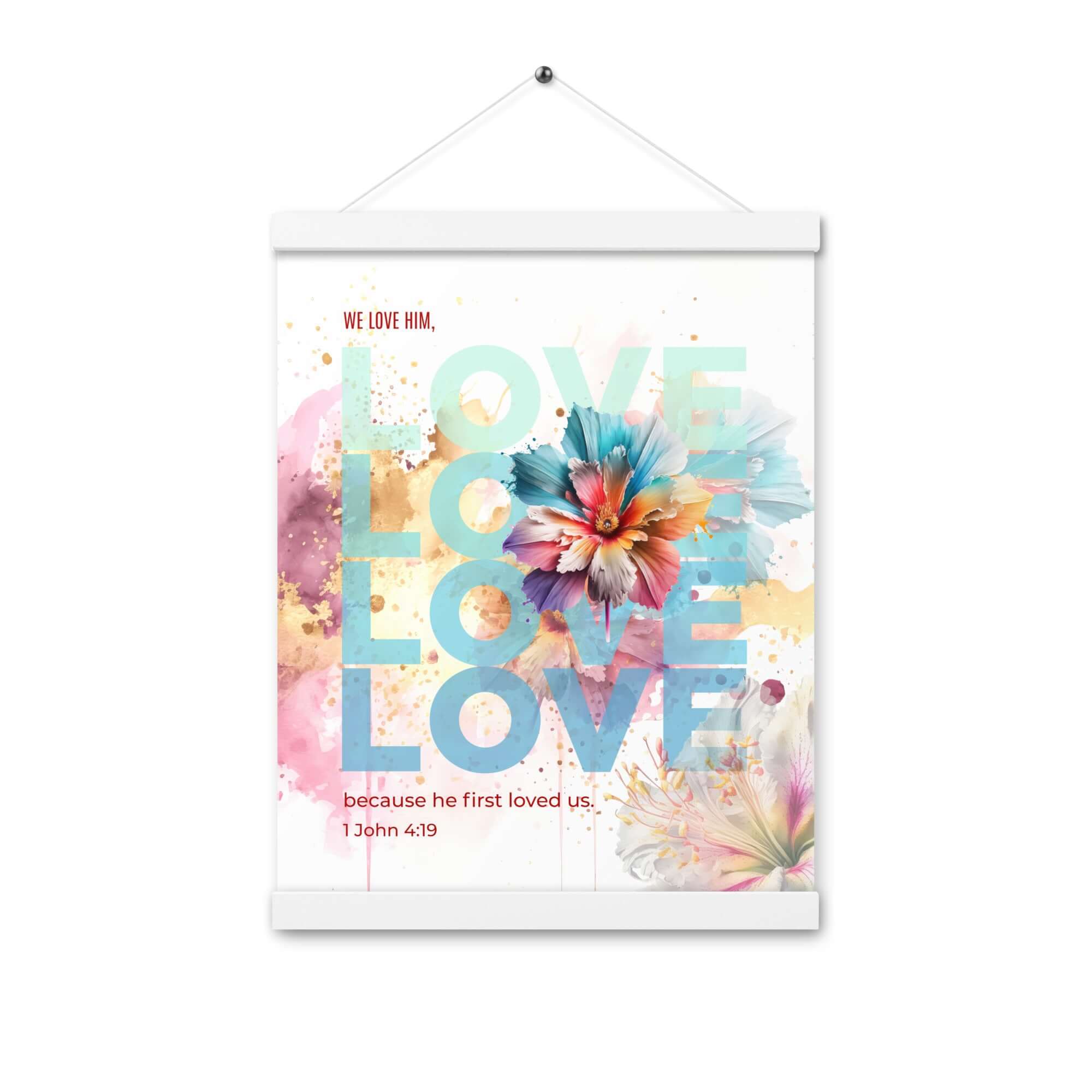 1 John 4:19 Bible Verse, We Love Him Enhanced Matte Paper Poster With Hanger Wall Art White 12″×16″