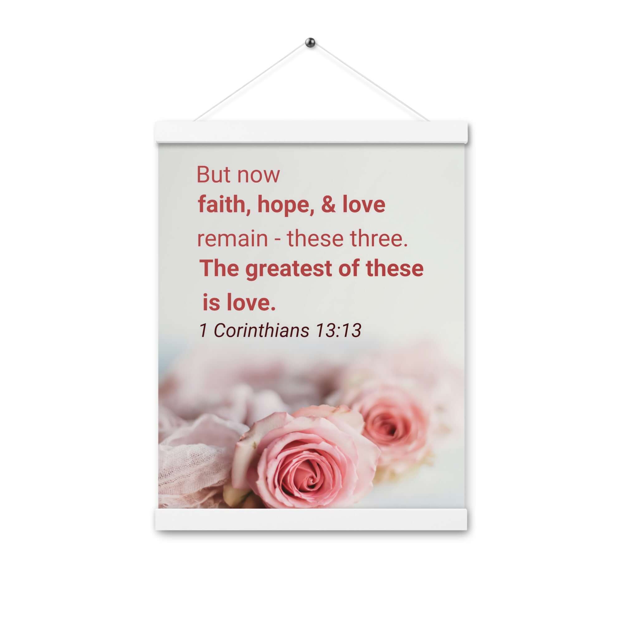 1 Corinthians 13:13 Bible Verse, The Greatest is Love Enhanced Matte Paper Poster With Hanger Wall Art White 12″×16″