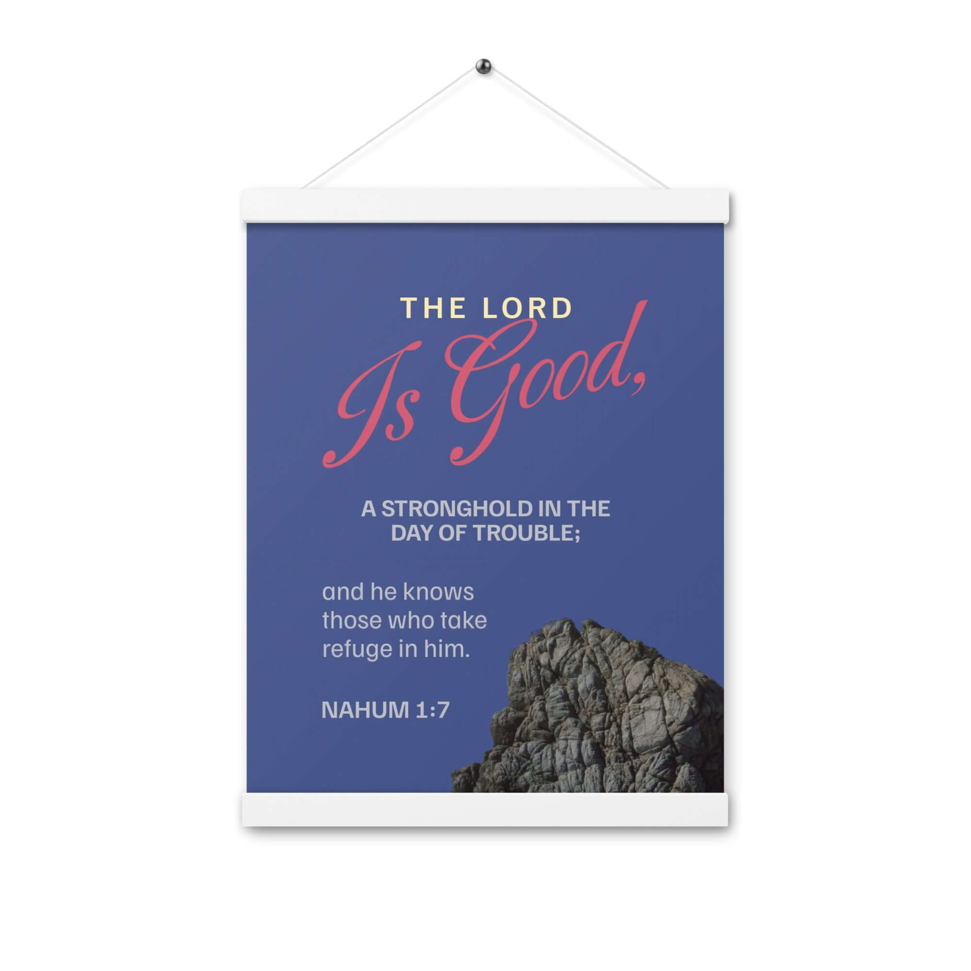 Nahum 1:7 Bible Verse, The LORD is good Enhanced Matte Paper Poster With Hanger Wall Art White 12″×16″