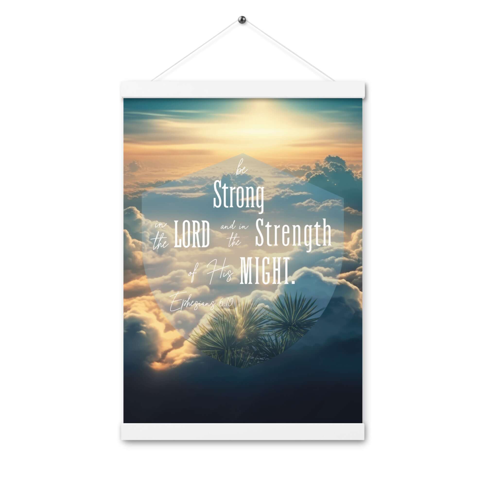 Ephesians 6:10 Bible Verse, be strong in the Lord Enhanced Matte Paper Poster With Hanger Wall Art