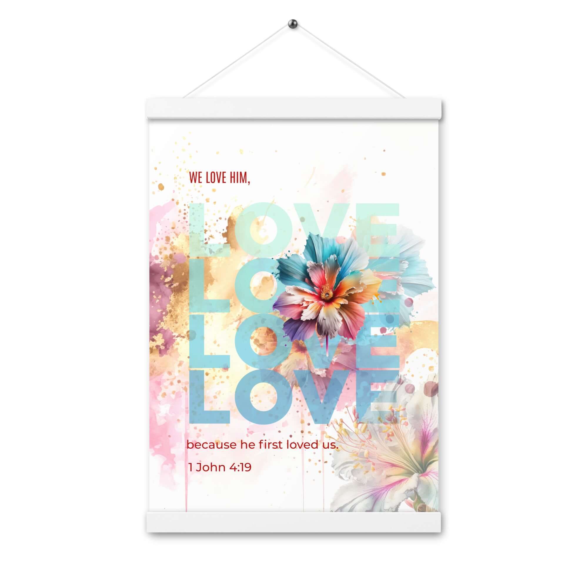 1 John 4:19 Bible Verse, We Love Him Enhanced Matte Paper Poster With Hanger Wall Art
