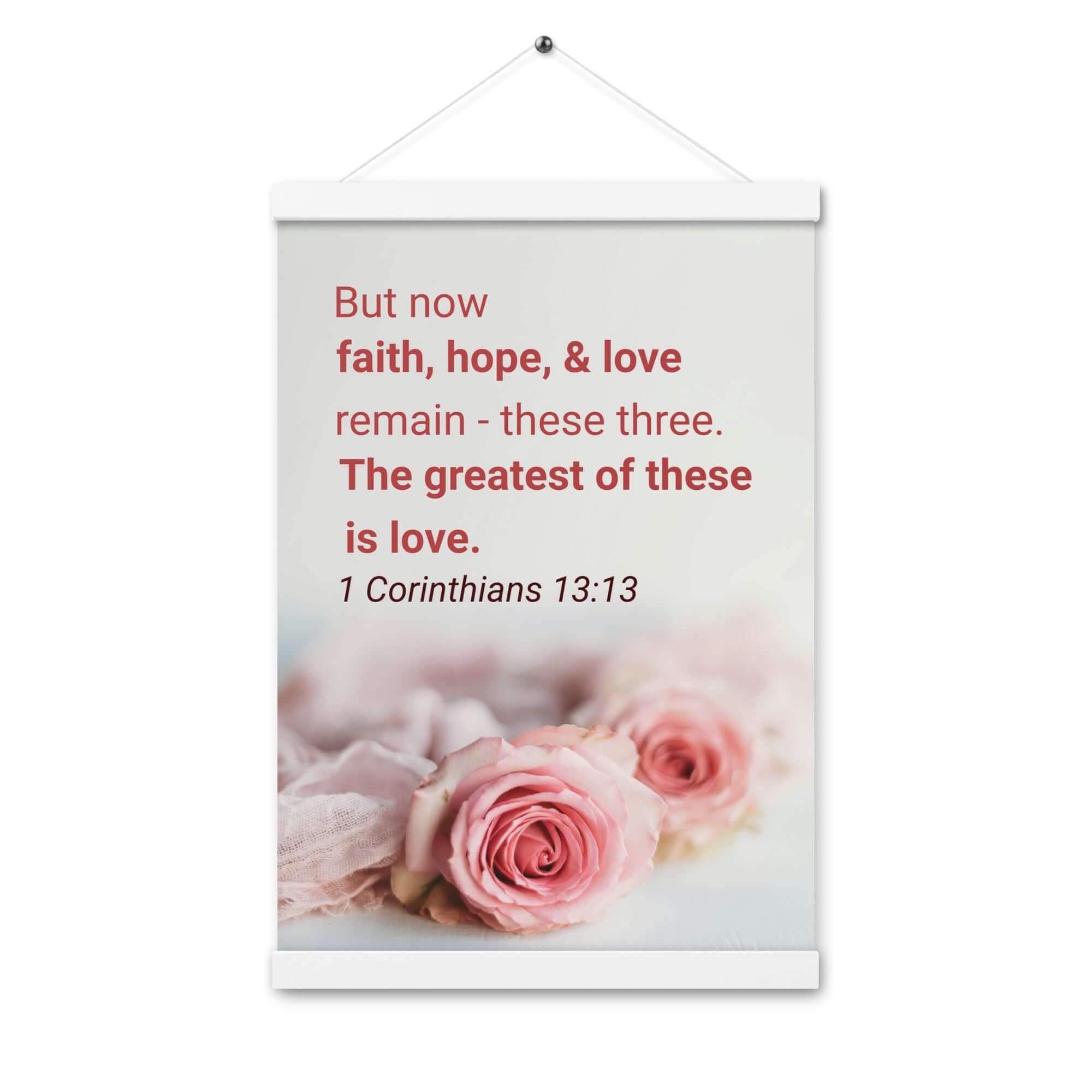 1 Corinthians 13:13 Bible Verse, The Greatest is Love Enhanced Matte Paper Poster With Hanger Wall Art