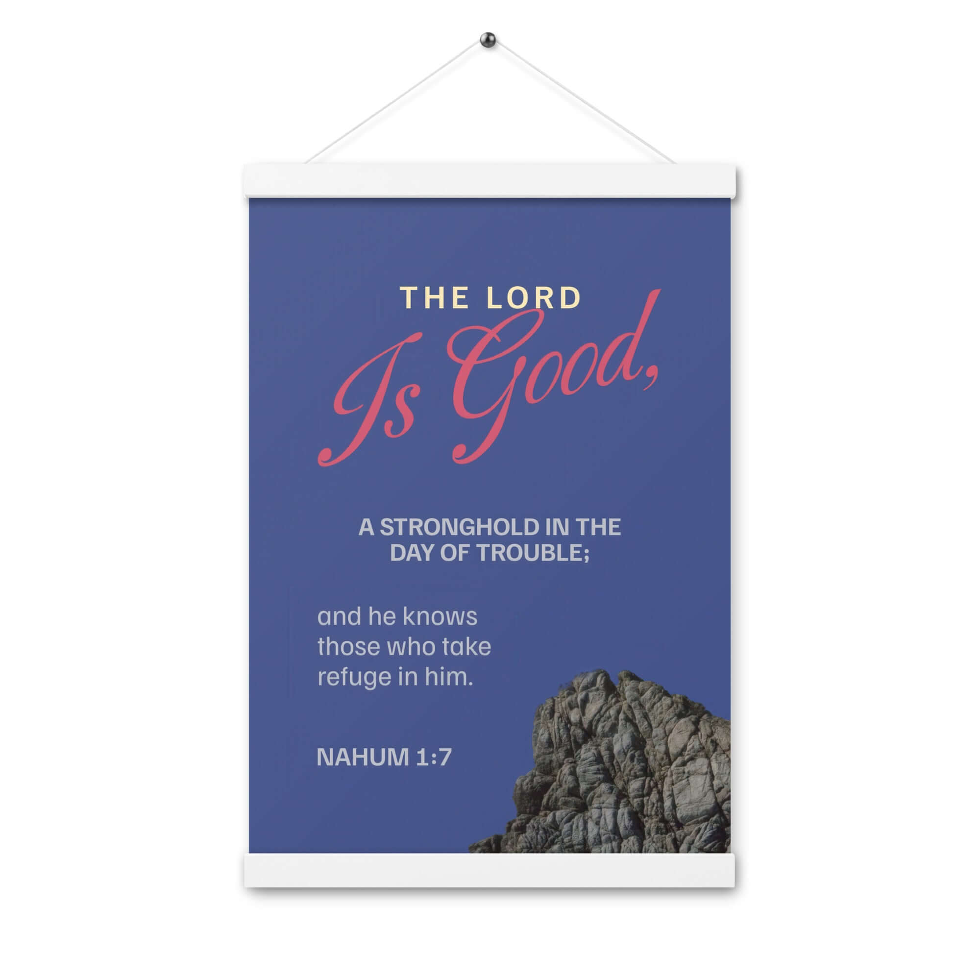 Nahum 1:7 Bible Verse, The LORD is good Enhanced Matte Paper Poster With Hanger Wall Art